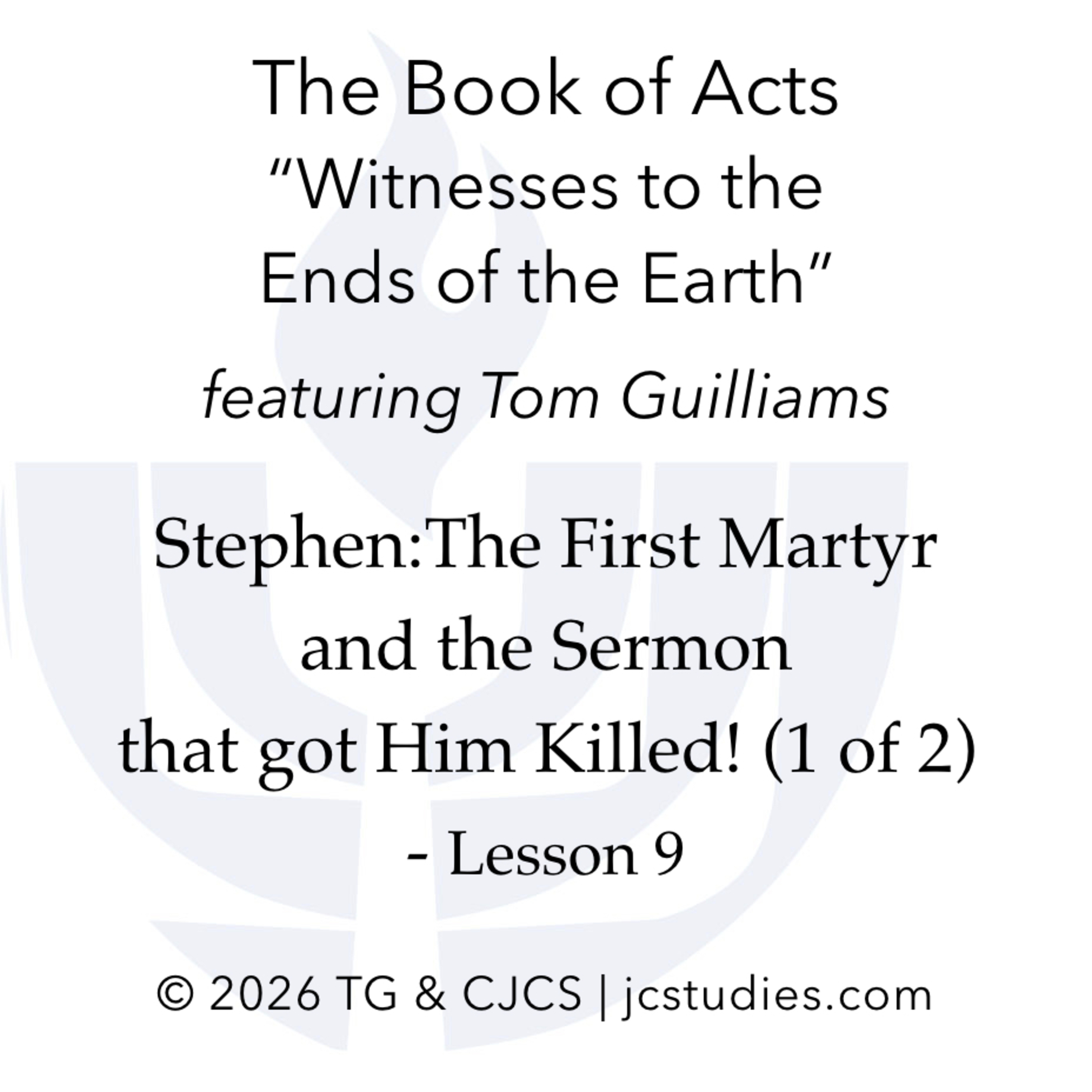 Lesson 9: Stephen and the Sermon that got Him Killed! (pt 1) episode artwork
