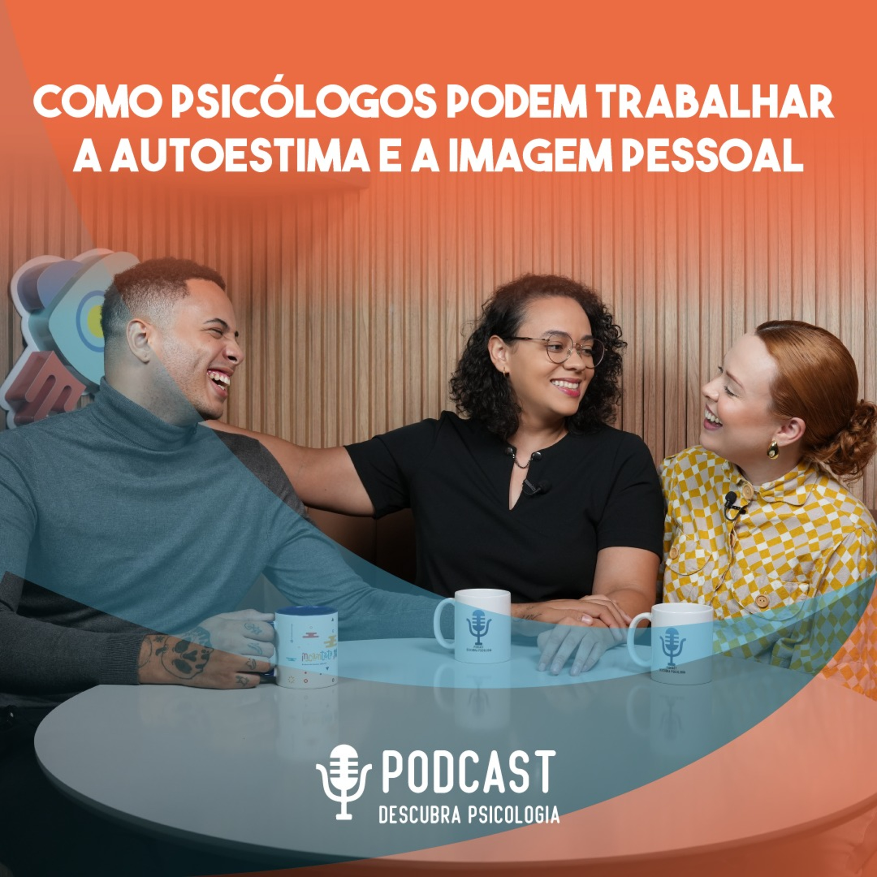 Como Psicólogos Podem Trabalhar a Autoestima e a Imagem Pessoal episode artwork