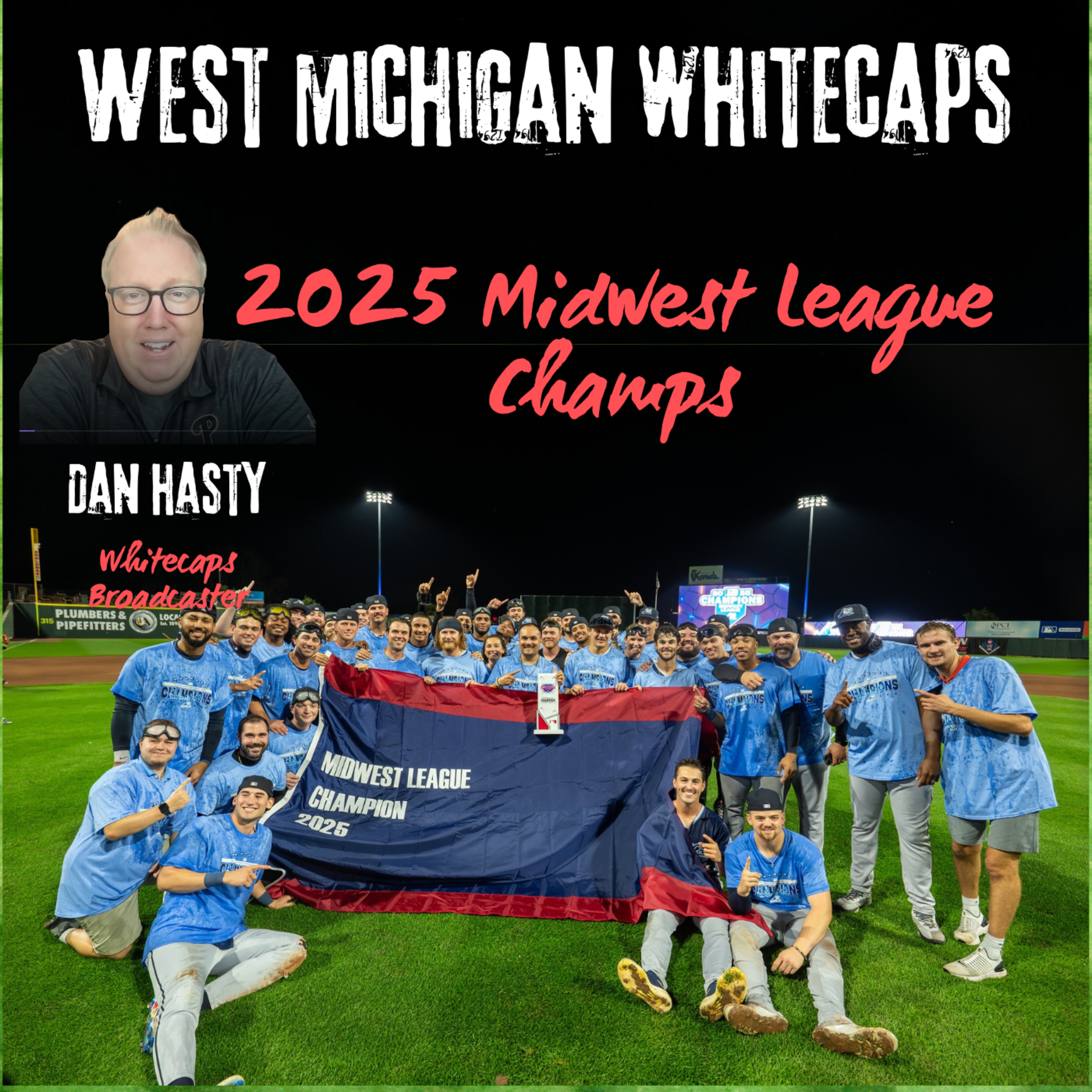 Dan Hasty: How the West Michigan Whitecaps Became 2025 Midwest League Champs episode artwork