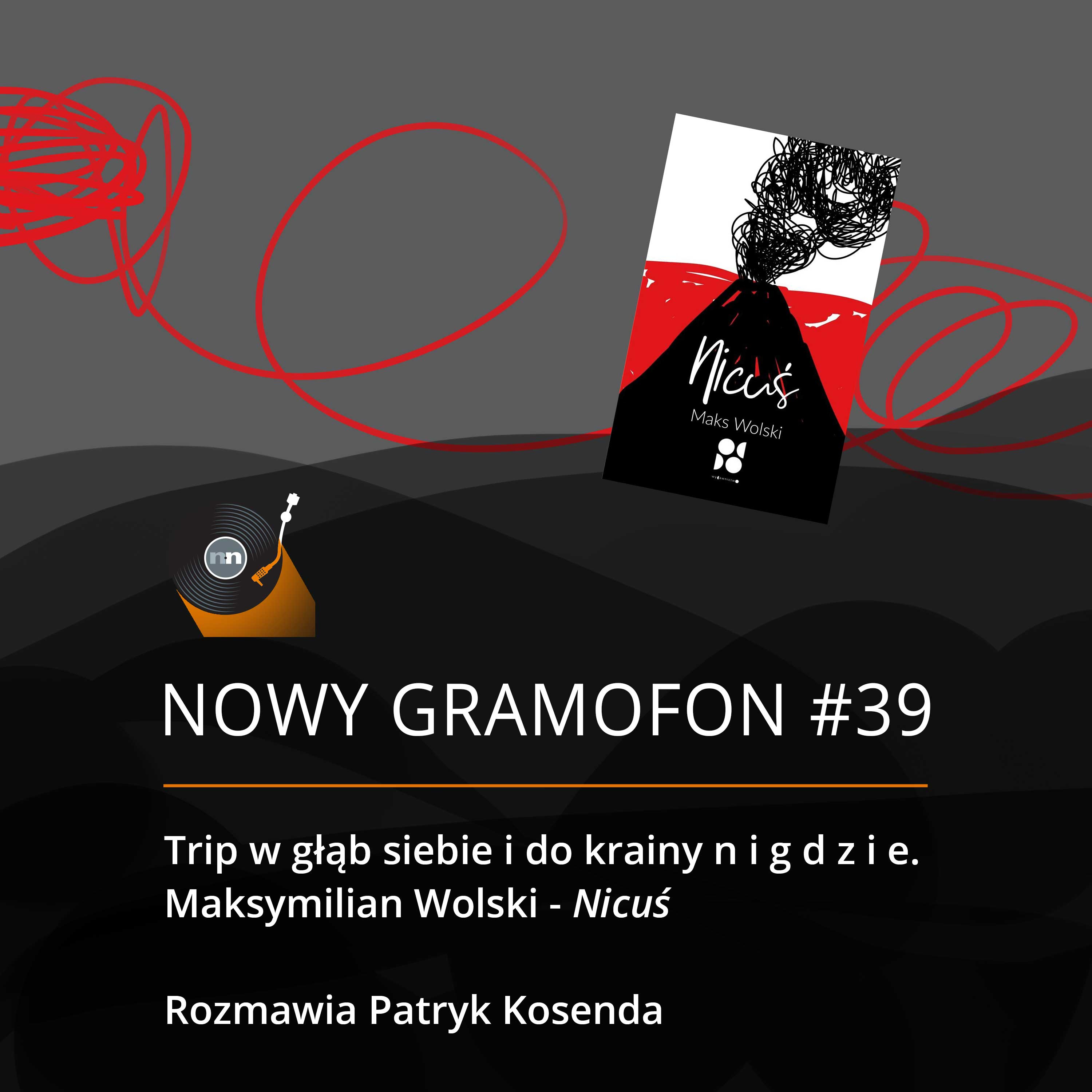 #39 | Trip w głąb siebie i do krainy n i g d z i e. Maksymilian Wolski - "Nicuś" episode artwork