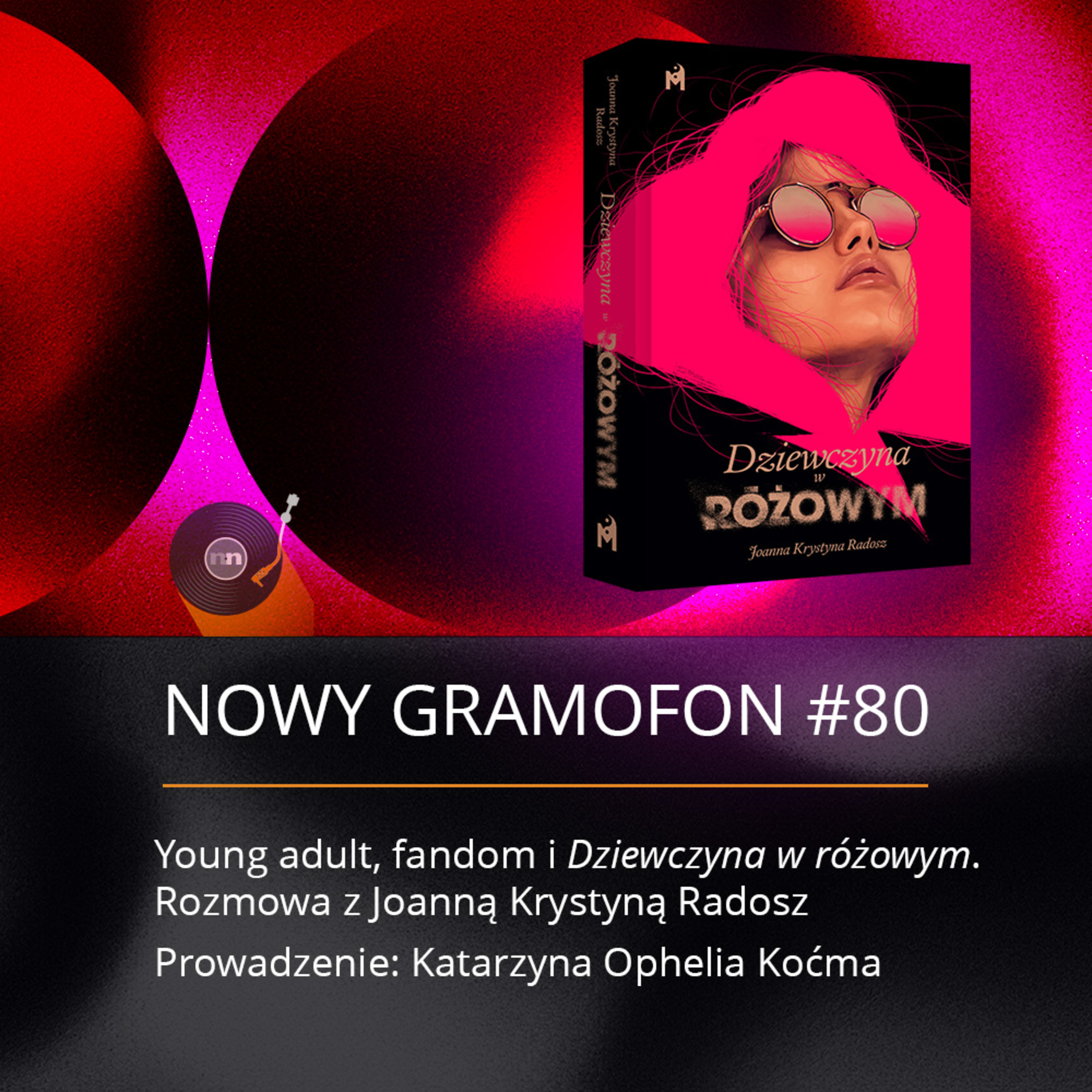 #80 | Young adult, fandom i "Dziewczyna w różowym". Rozmowa z Joanną Krystyną Radosz  episode artwork
