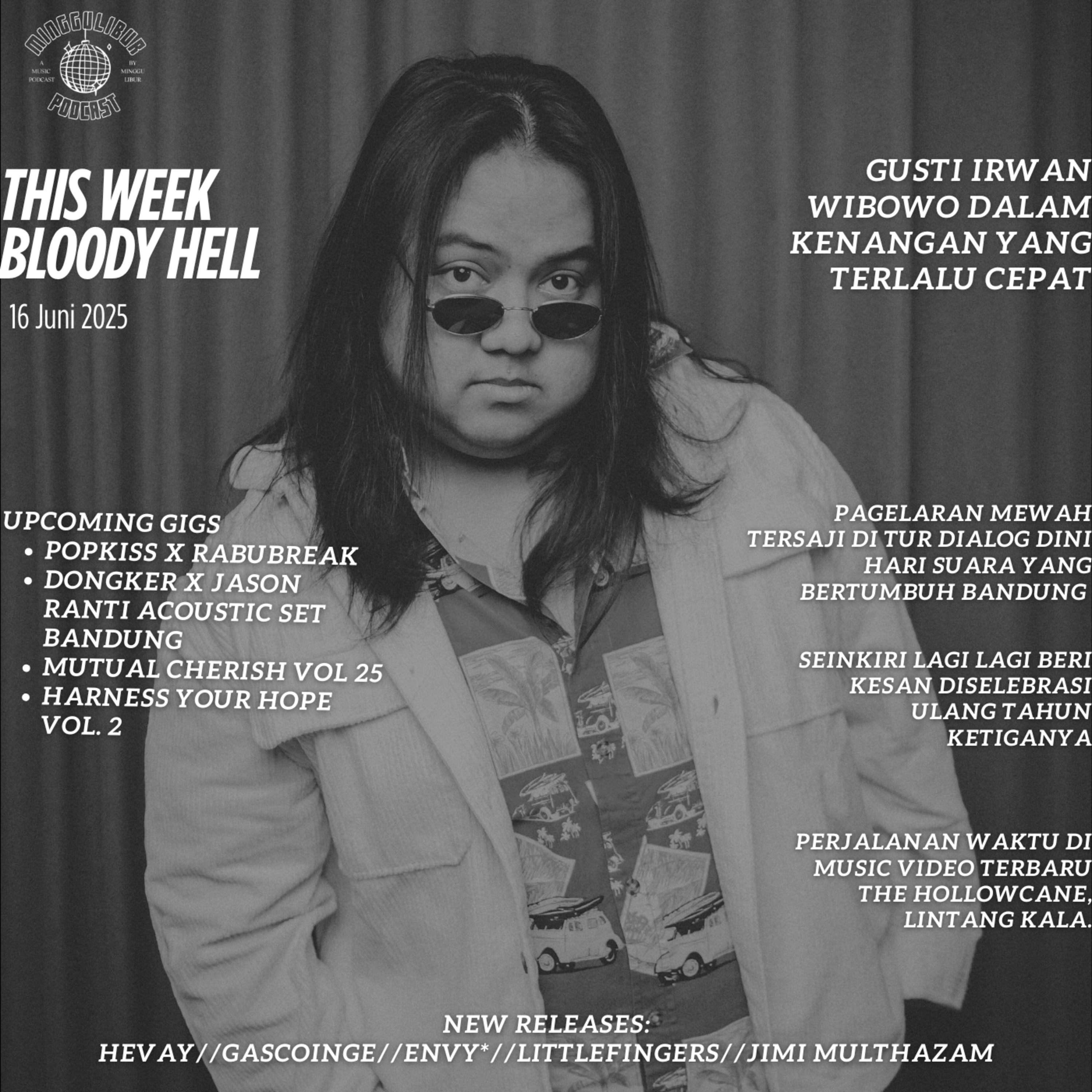 THIS WEEK, BLOODY HELL: GUSTI IRWAN WIBOWO DALAM KENANGAN YANG TERLALU CEPAT
