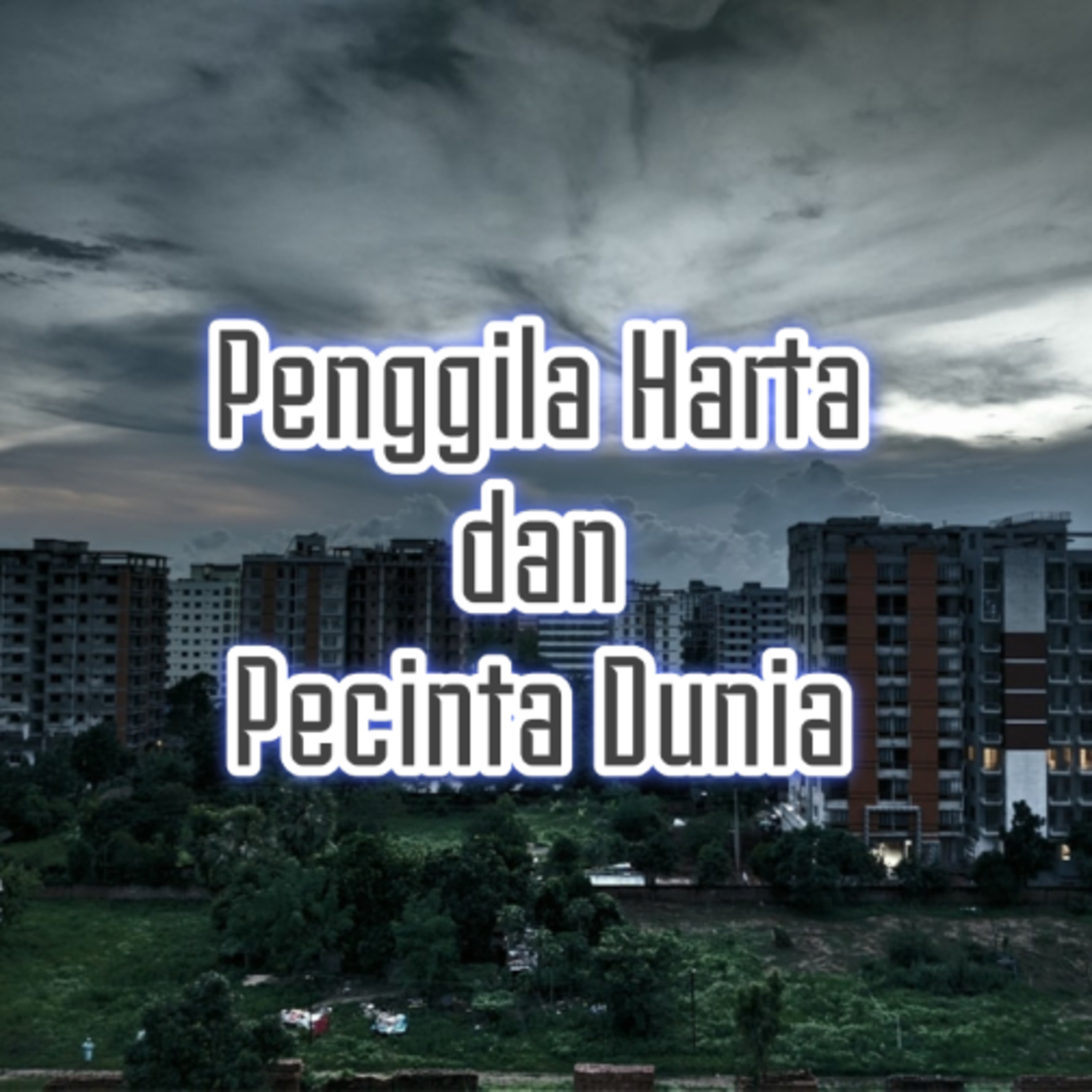 Penggila Harta dan Pecinta Dunia episode artwork