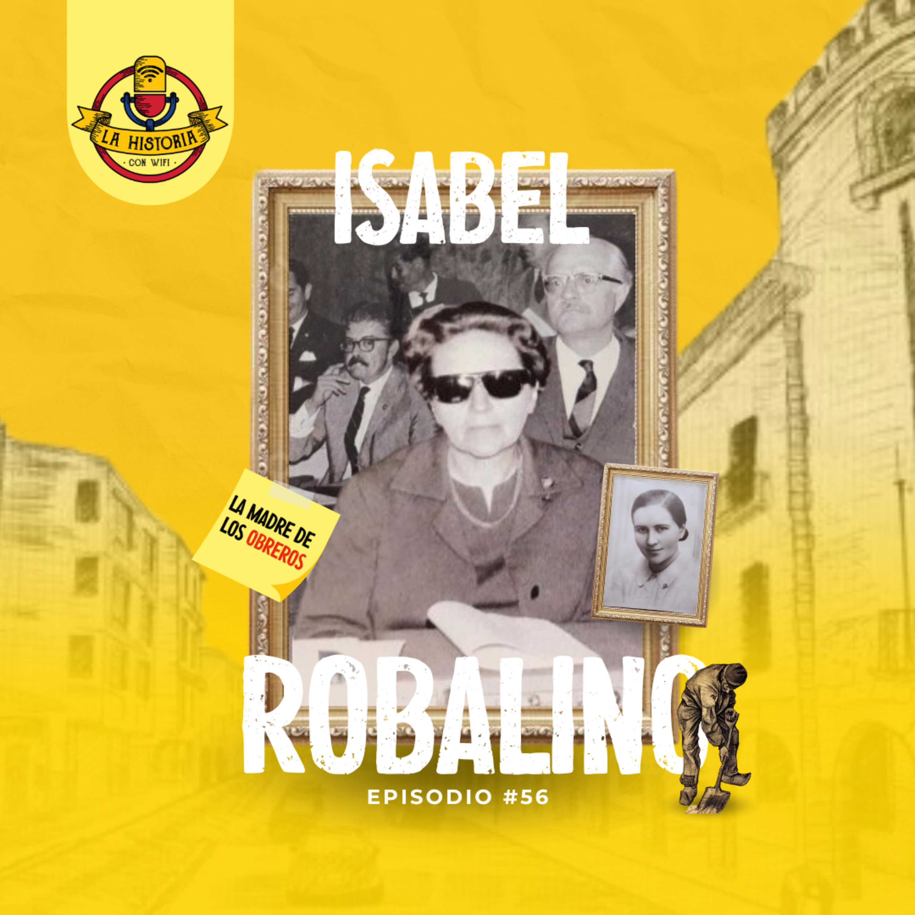 #56 Isabel Robalino, la mamá de los obreros