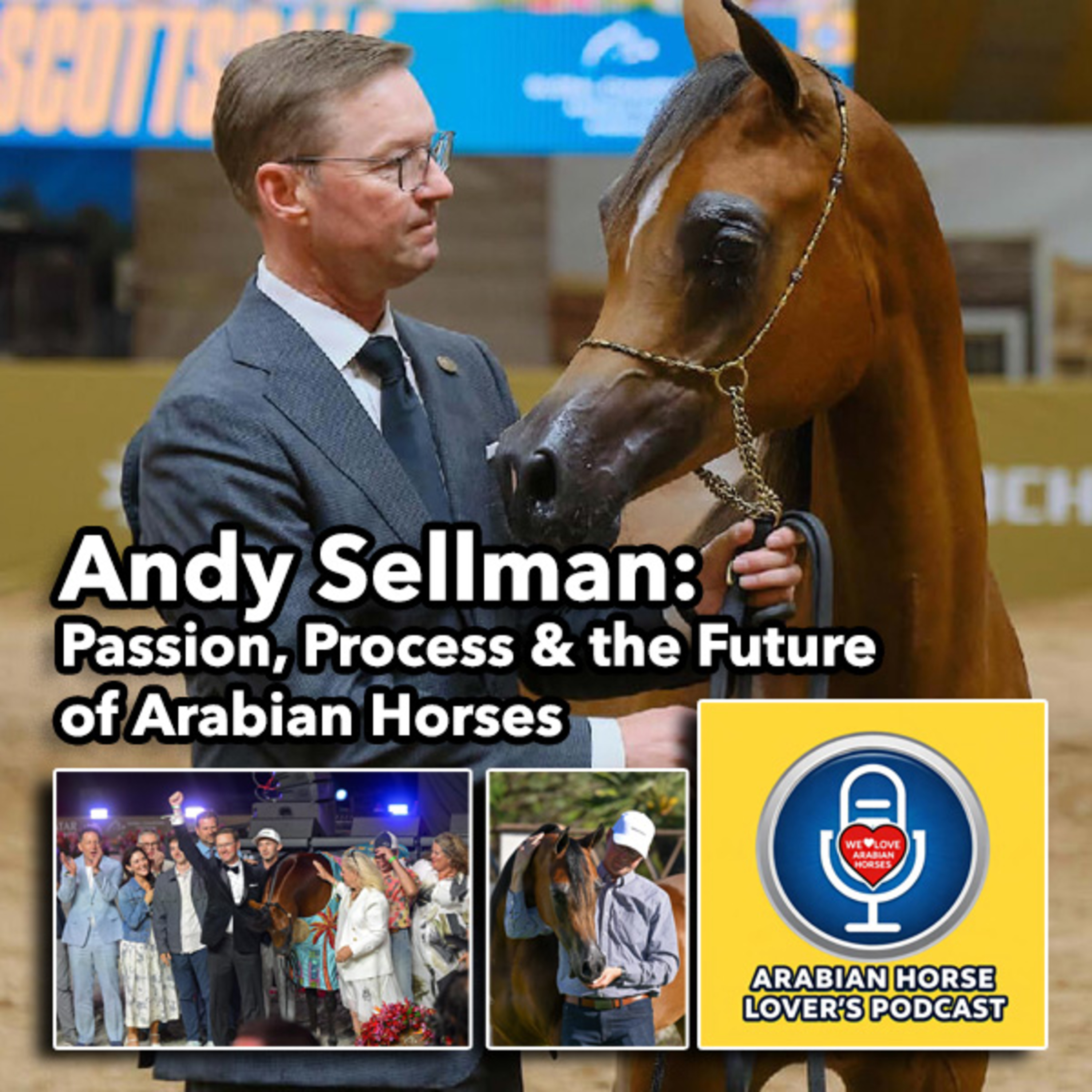 Andy Sellman • Passion, Process & the Future of Arabian Horses