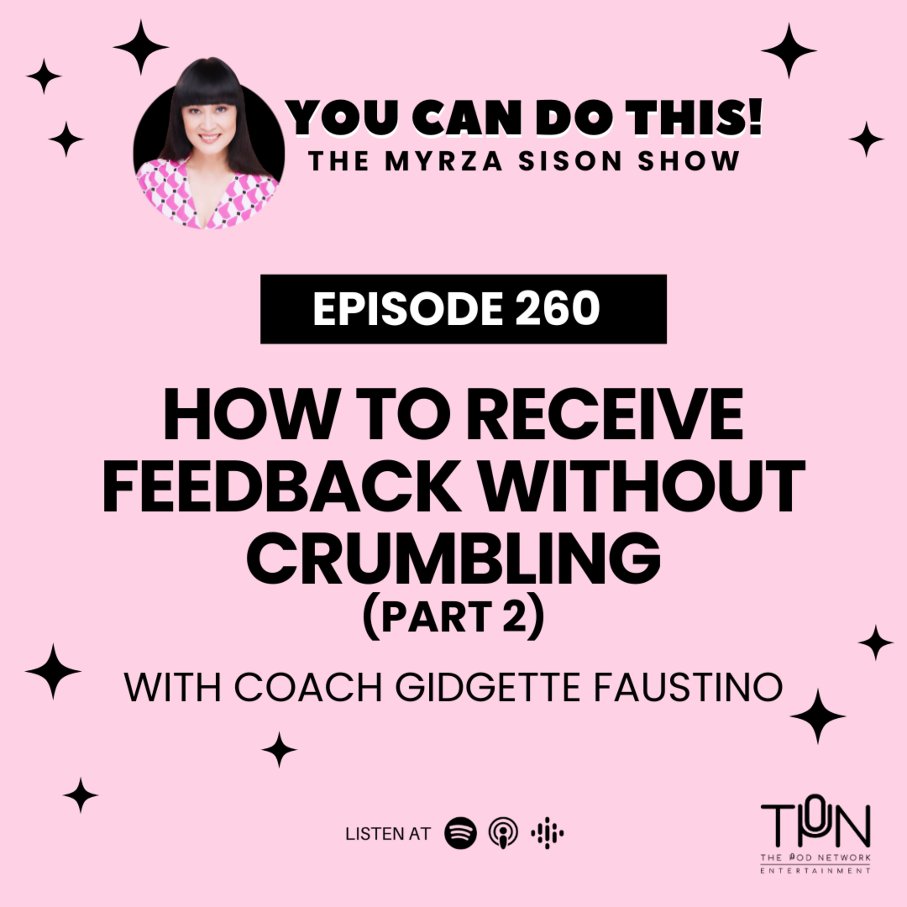 Ep. 260: How to Receive Feedback Without Crumbling (Part 2) With Coach Gidgette Faustino episode artwork