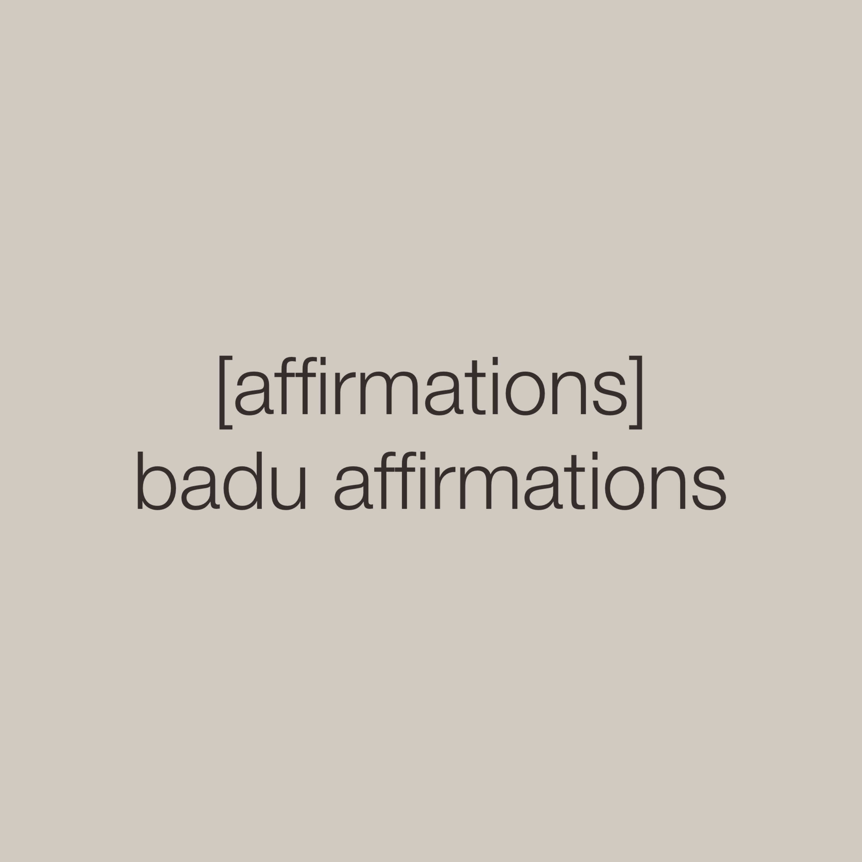 [AFFIRMATIONS] badu affirmations