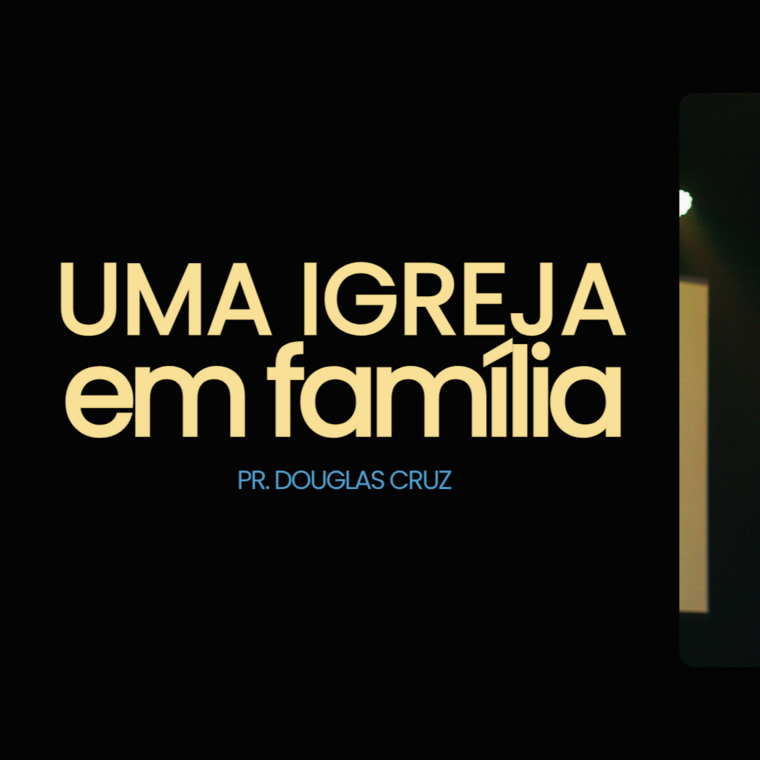 UMA IGREJA EM FAMÍLIA | PR. DOUGLAS CRUZ episode artwork