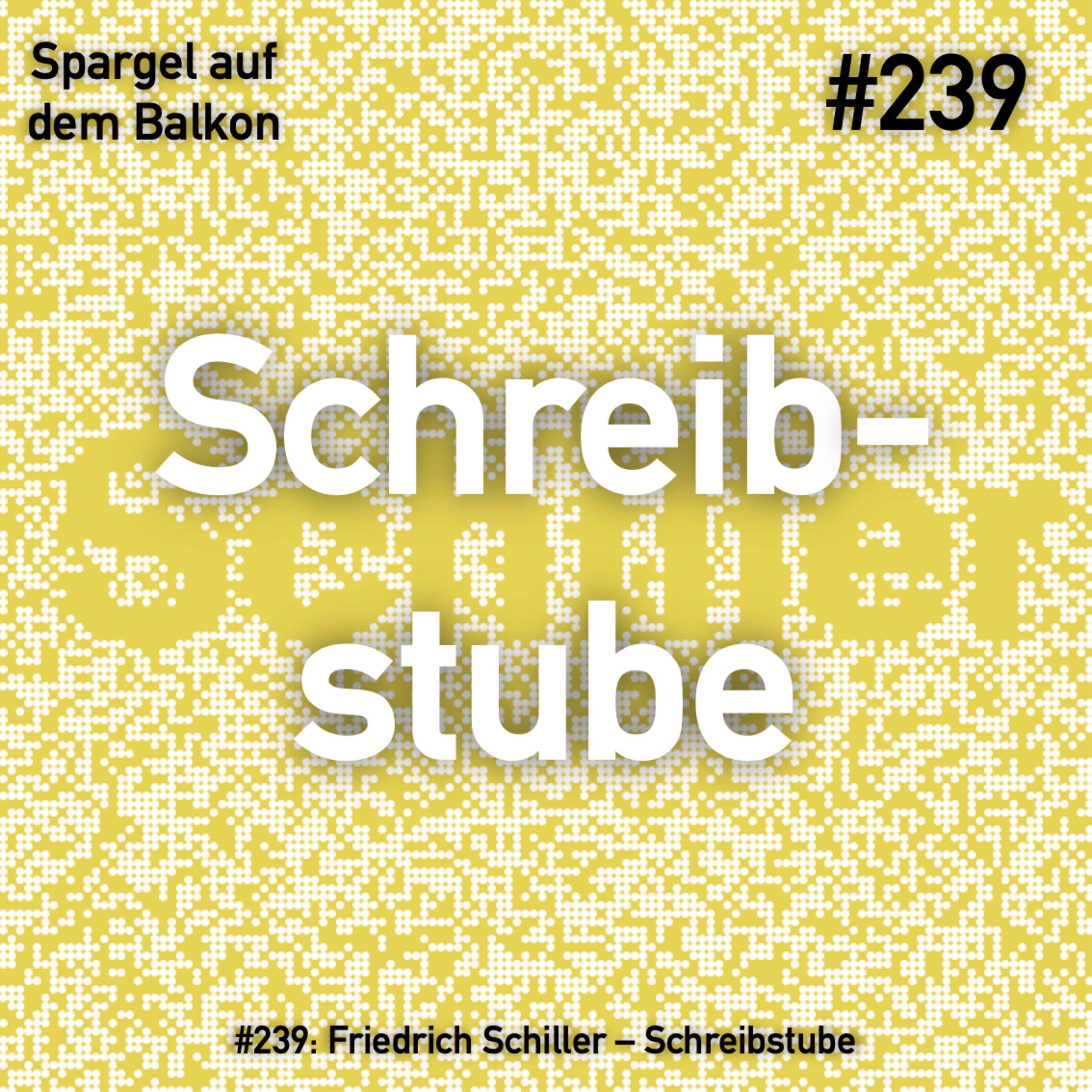 #239: Schreibstube - Friedrich von Schiller episode artwork