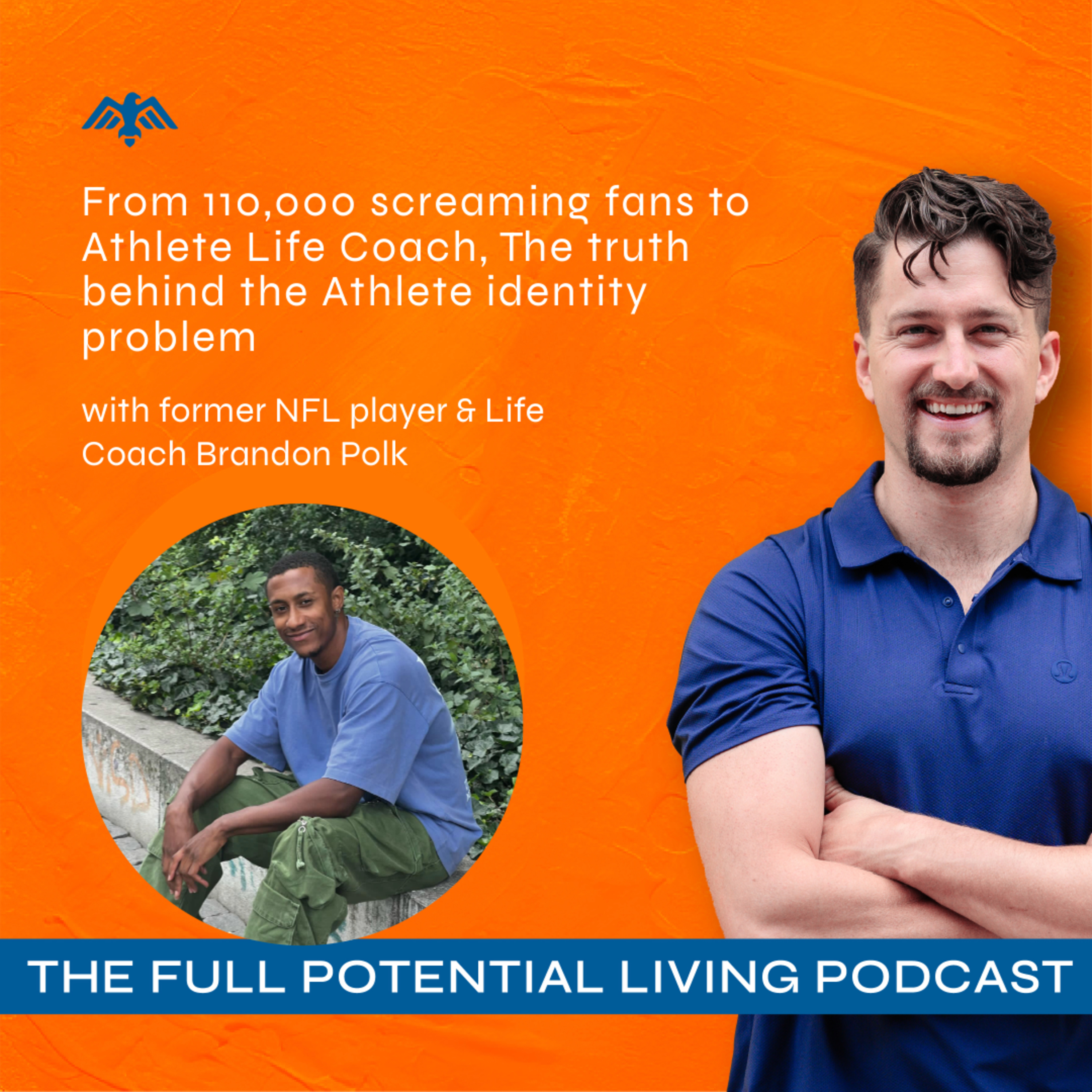 EP 21: From 110,000 screaming fans to Athlete Life Coach, The truth behind the Athlete identity problem with former NFL player Brandon Polk