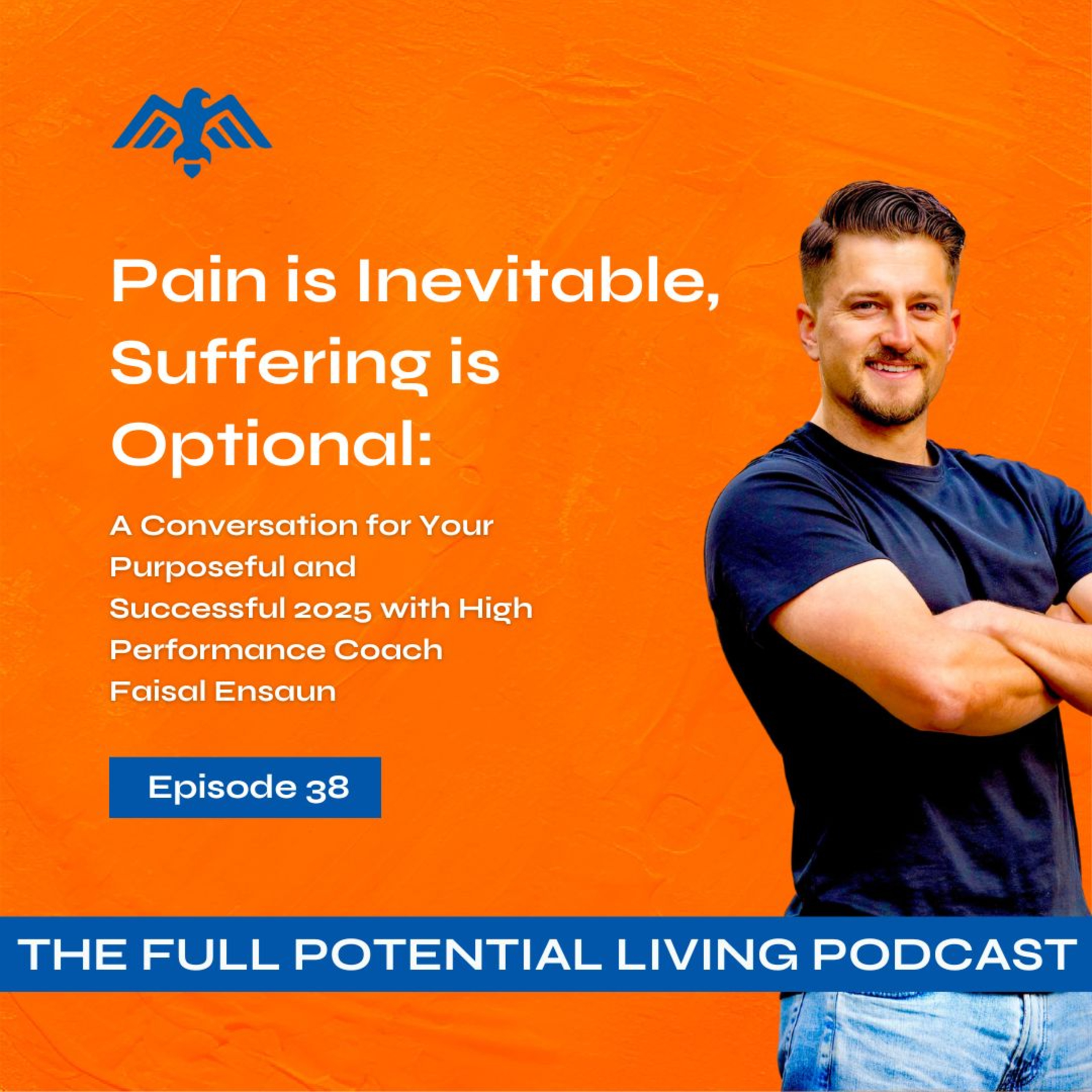 EP: 38 Pain is Inevitable, Suffering is Optional: A Conversation for Your Purposeful and Successful 2025 with CPHC Faisal Ensaun episode artwork