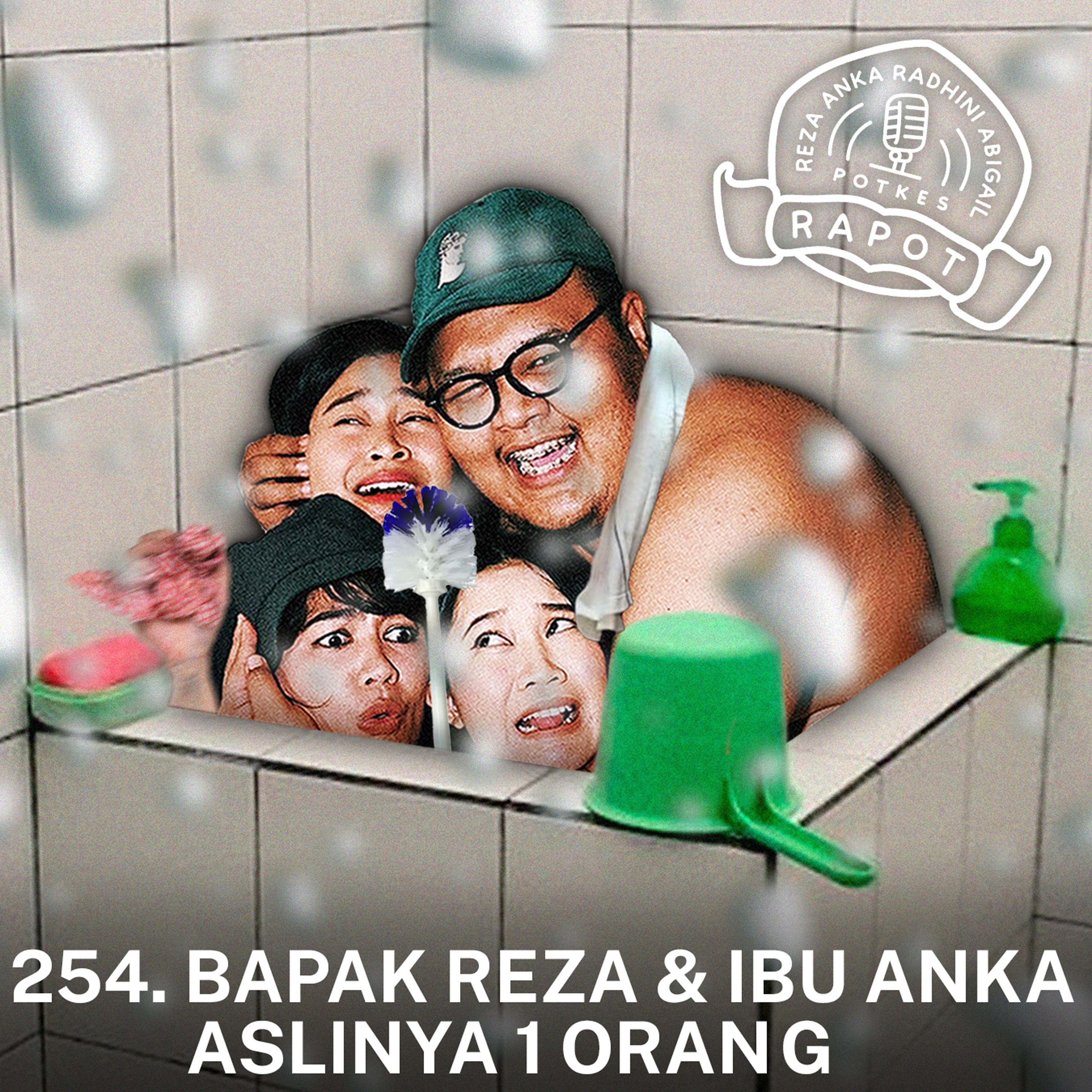 254. Bapak Reza & Ibu Anka Aslinya 1 Orang episode artwork