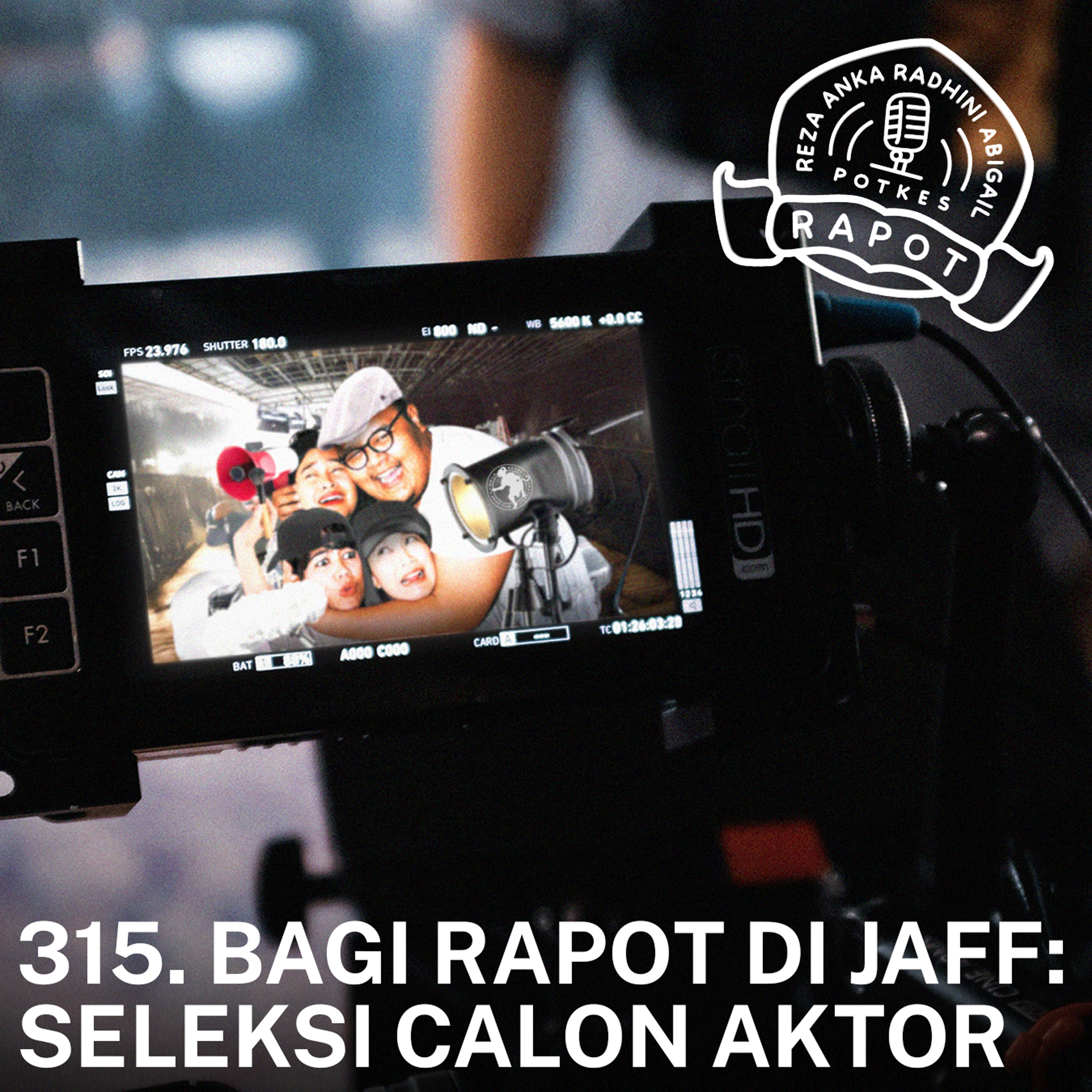 315. BAGI RAPOT DI JAFF: Seleksi Calon Aktor