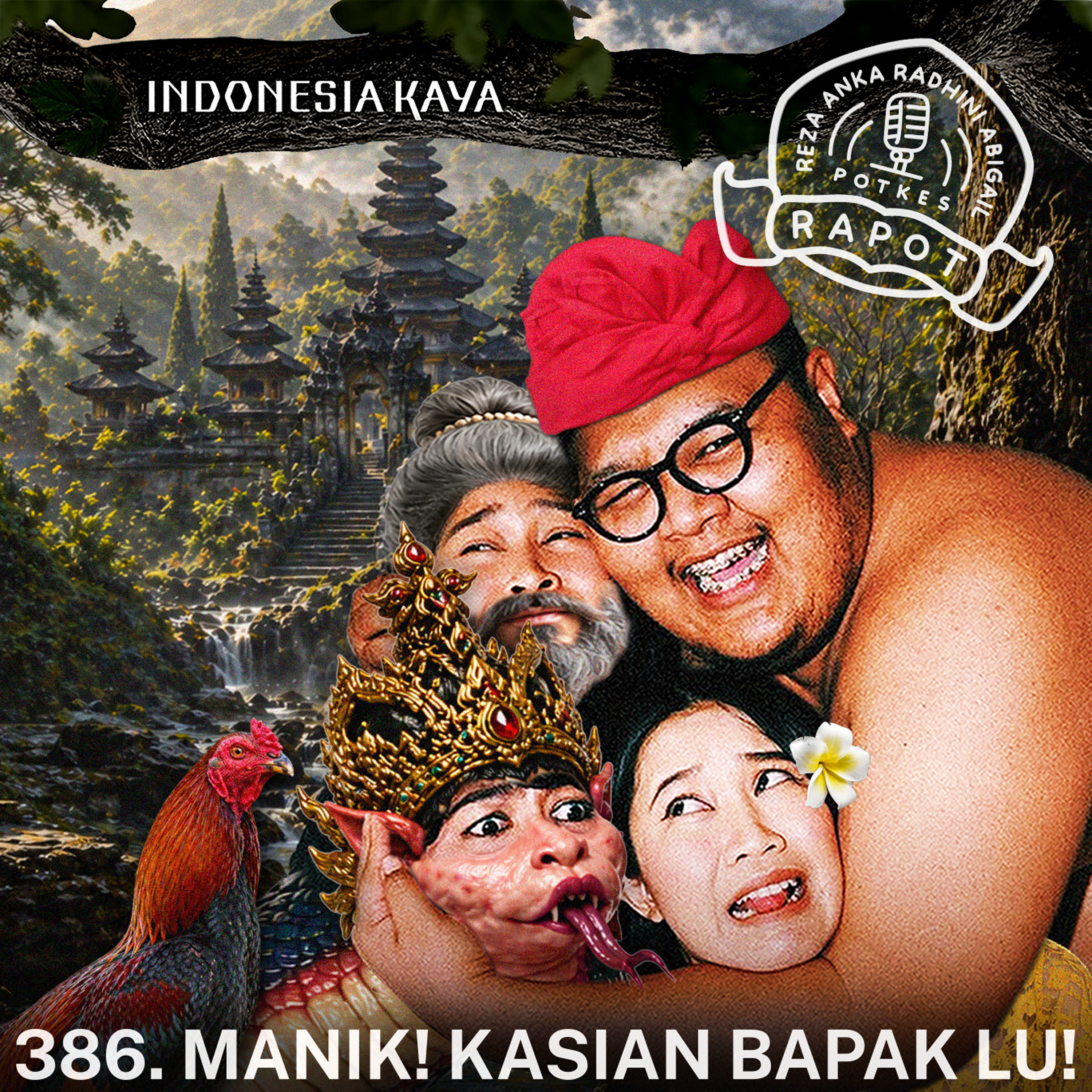 386. MANIK! KASIAN BAPAK LU!