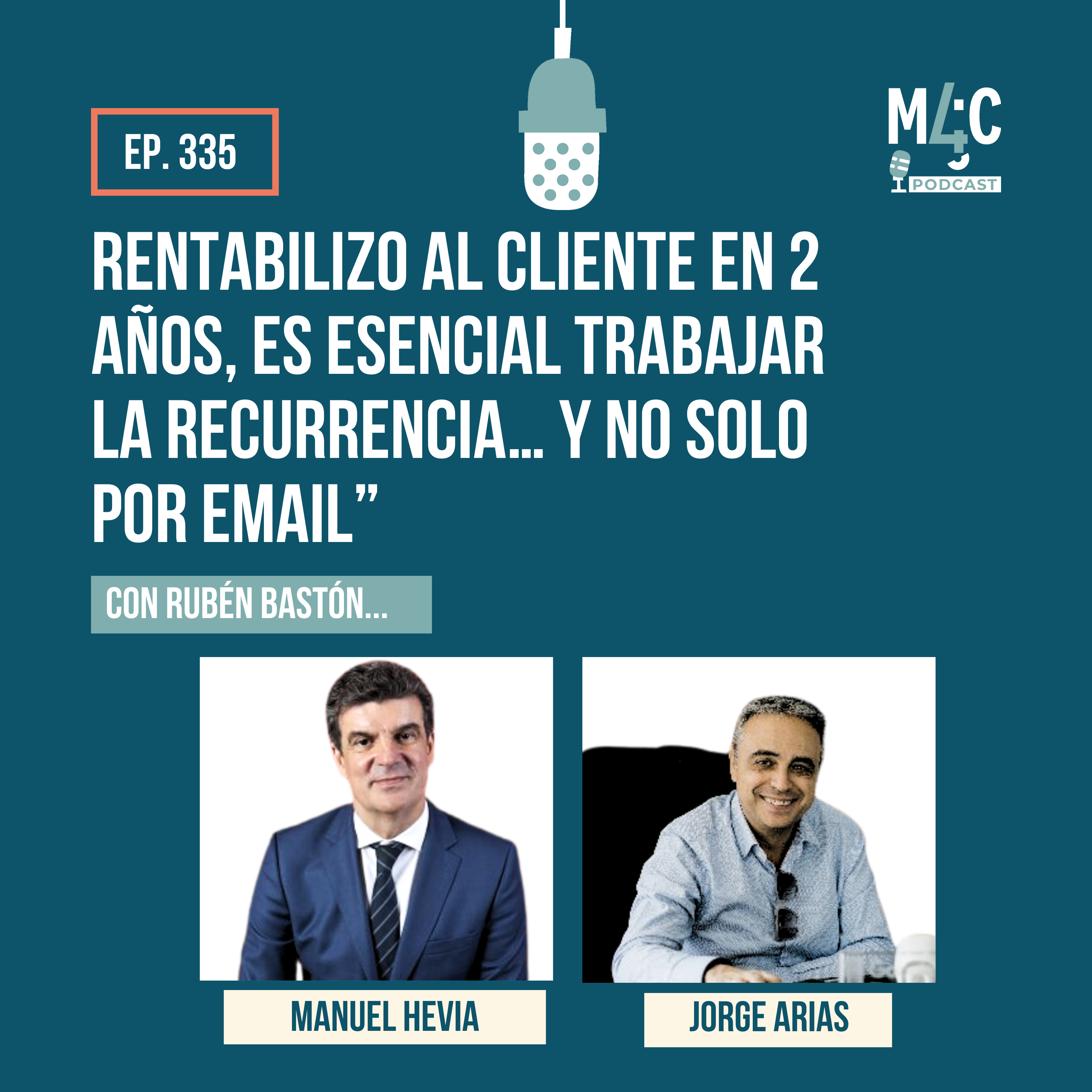 Cómo equilibrar captación y recurrencia, con Manuel Hevia (Vinoselección) y Jorge Arias (Geotelecom) [335]