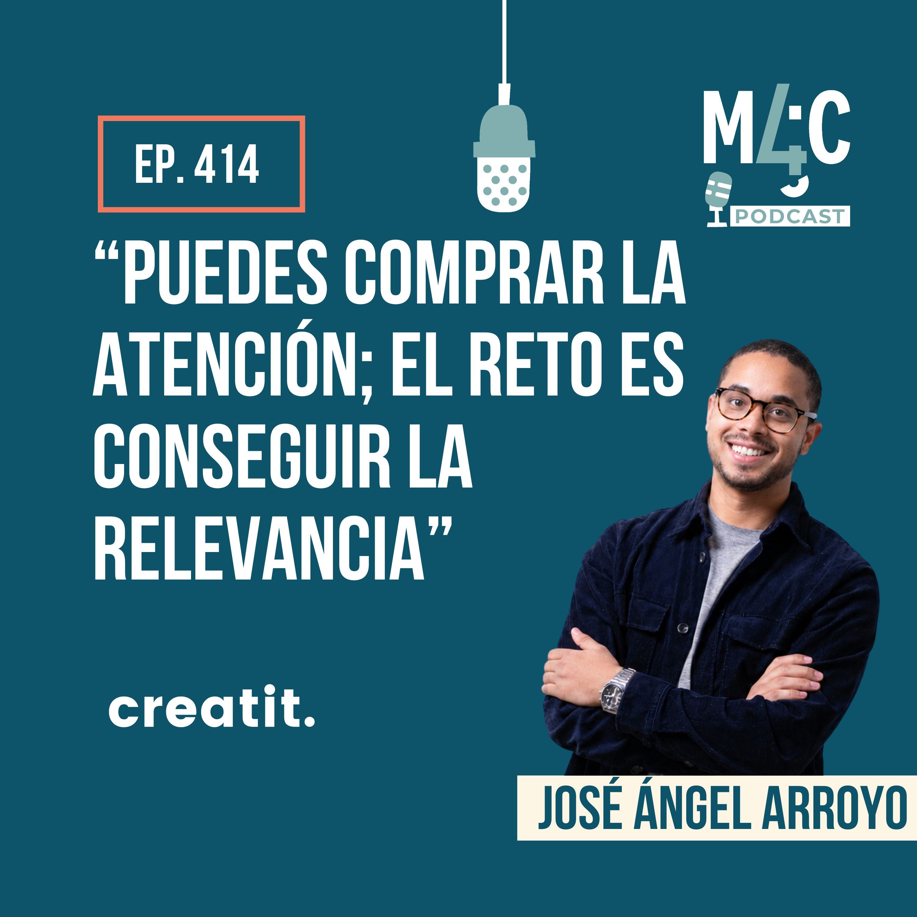 José Ángel Arroyo (Creatit): “La venta no sucede tras un único impacto: hay que trabajar Full Funnel: entretener para convertir” [414]