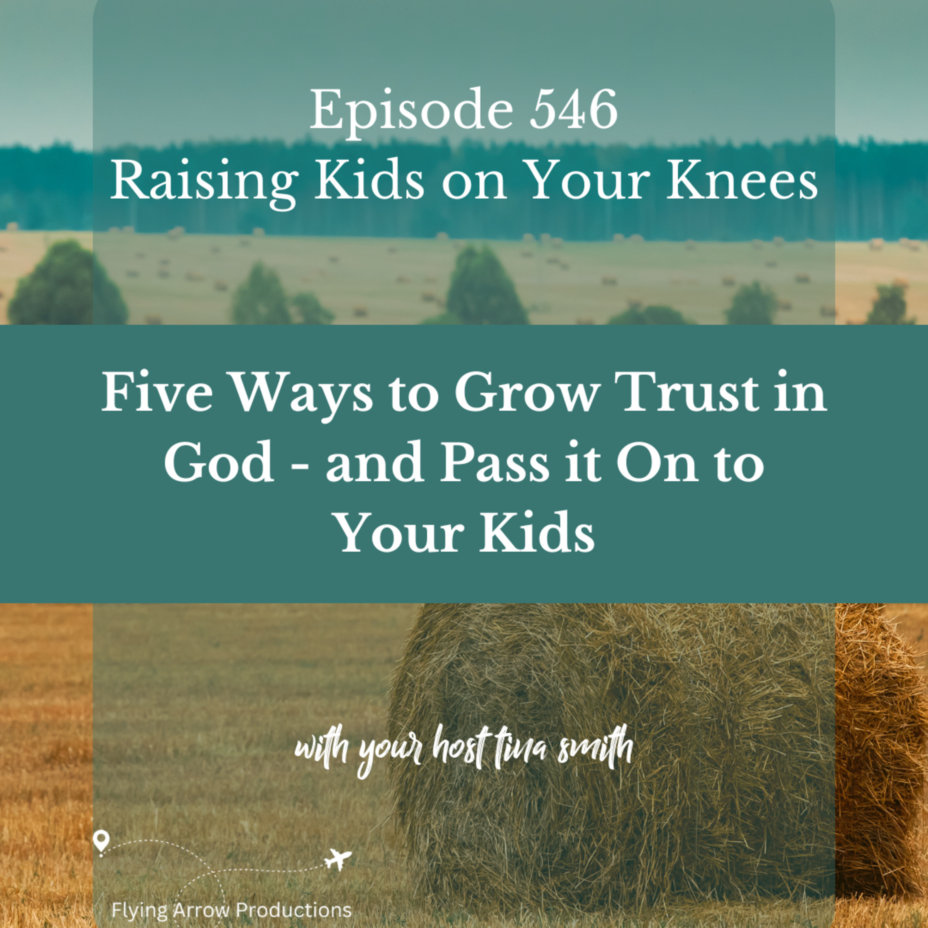 Five Ways to Grow Trust in God - And Pass it One to Your Kids
