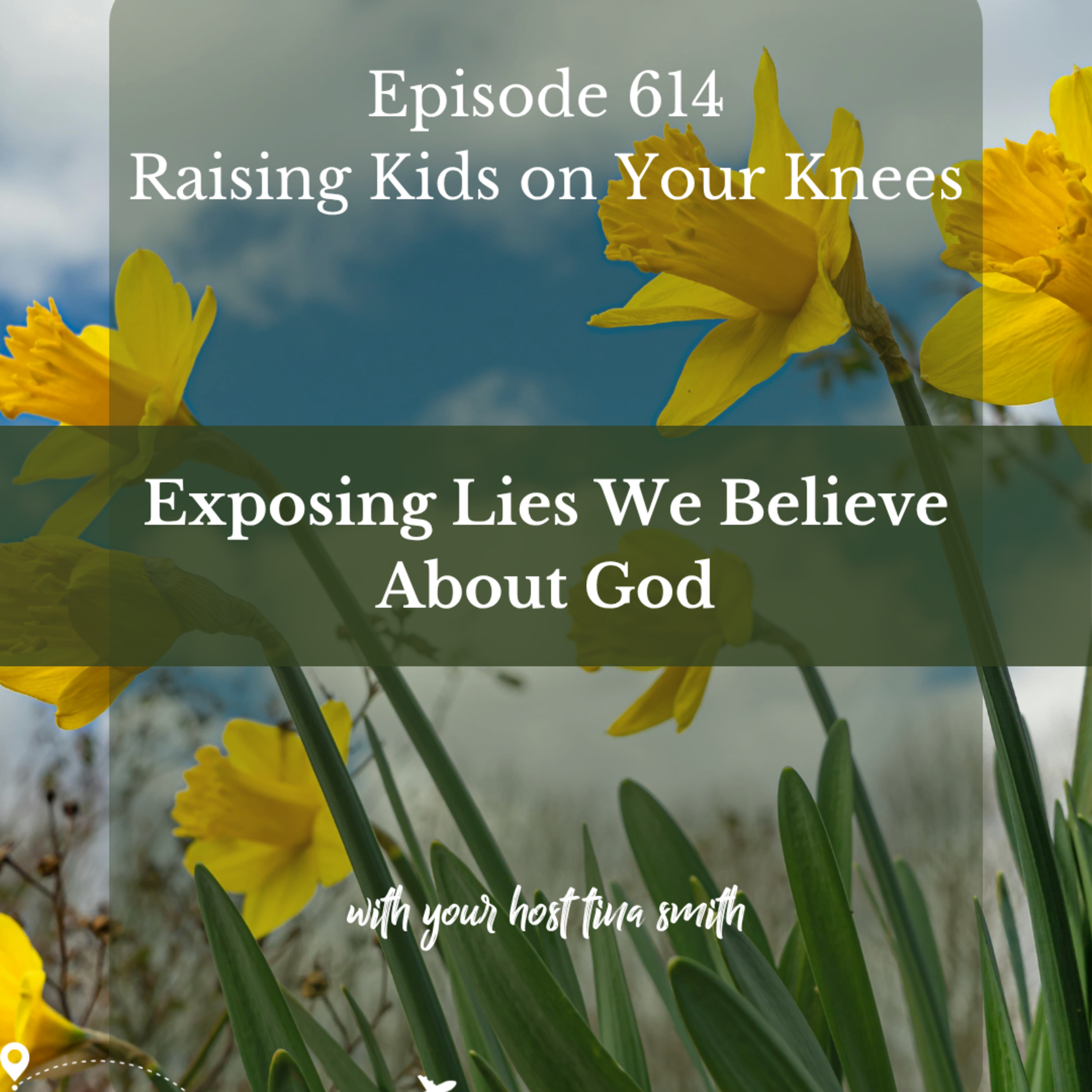 Exposing Lies We Believe About God