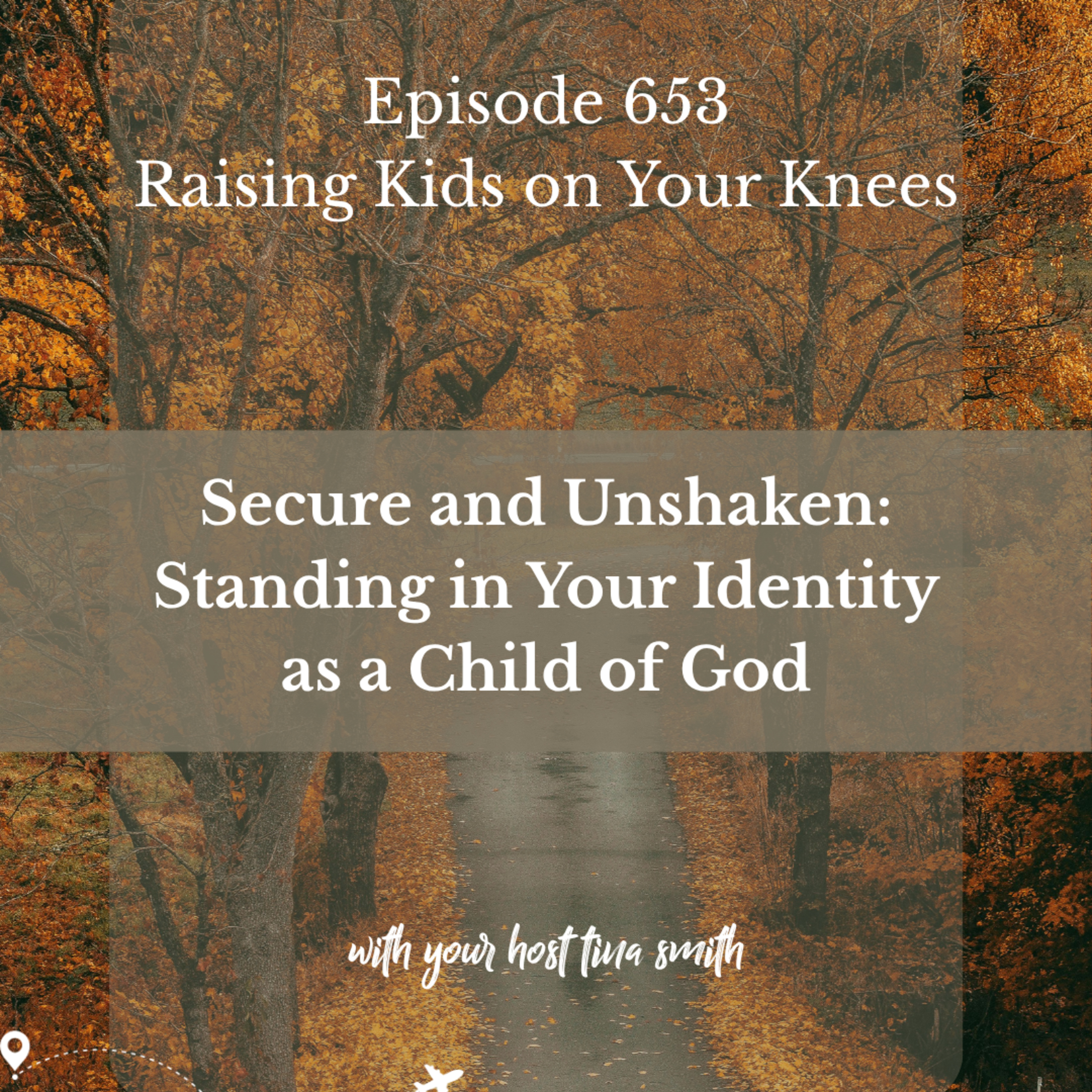 Secure and Unshaken: Standing in Your True Identity as God's Child