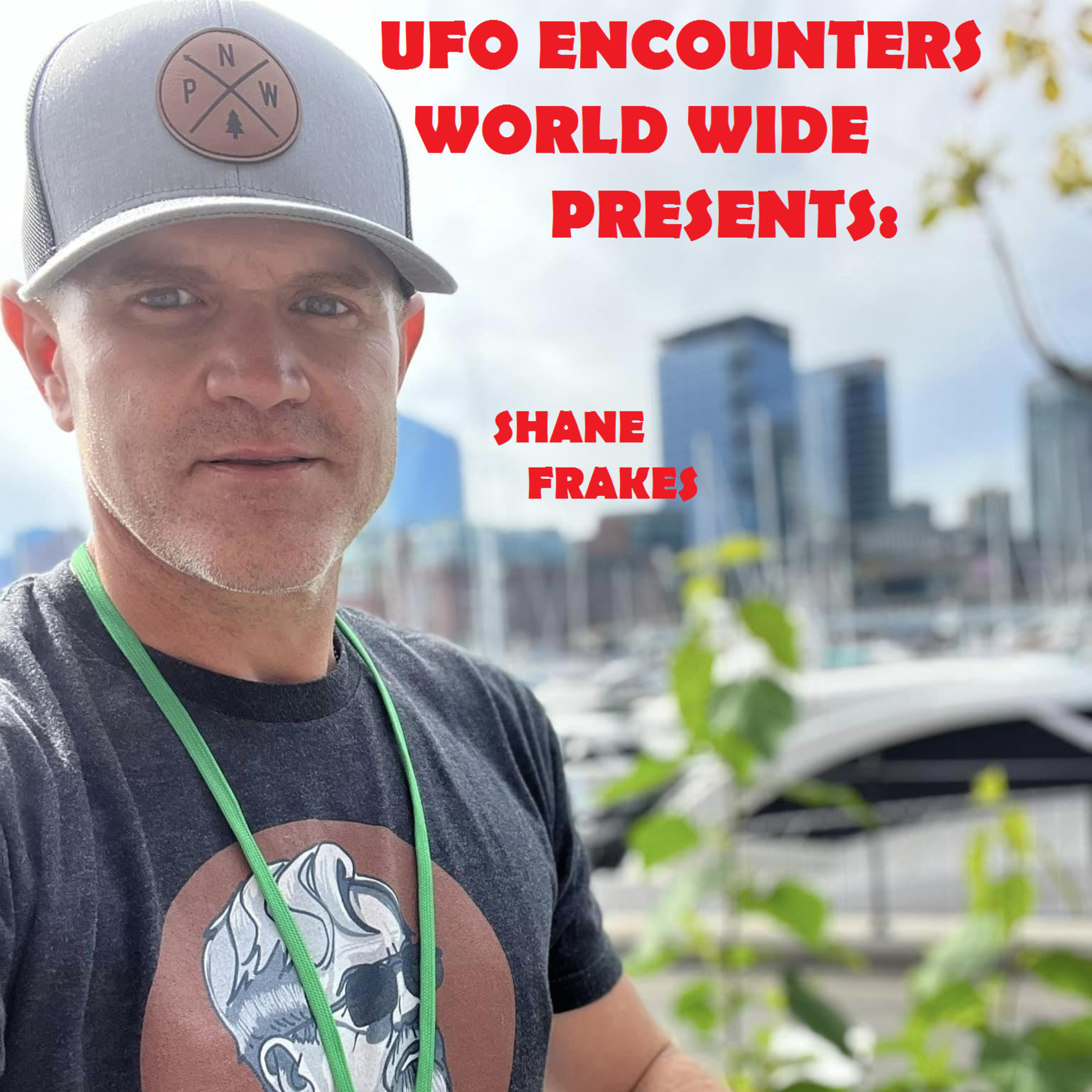 Ep.#81 Special Guest Shane Frakes to Talk About His Recent Visit to Roswell NM for The UFO Conferences & His UFO Experience!