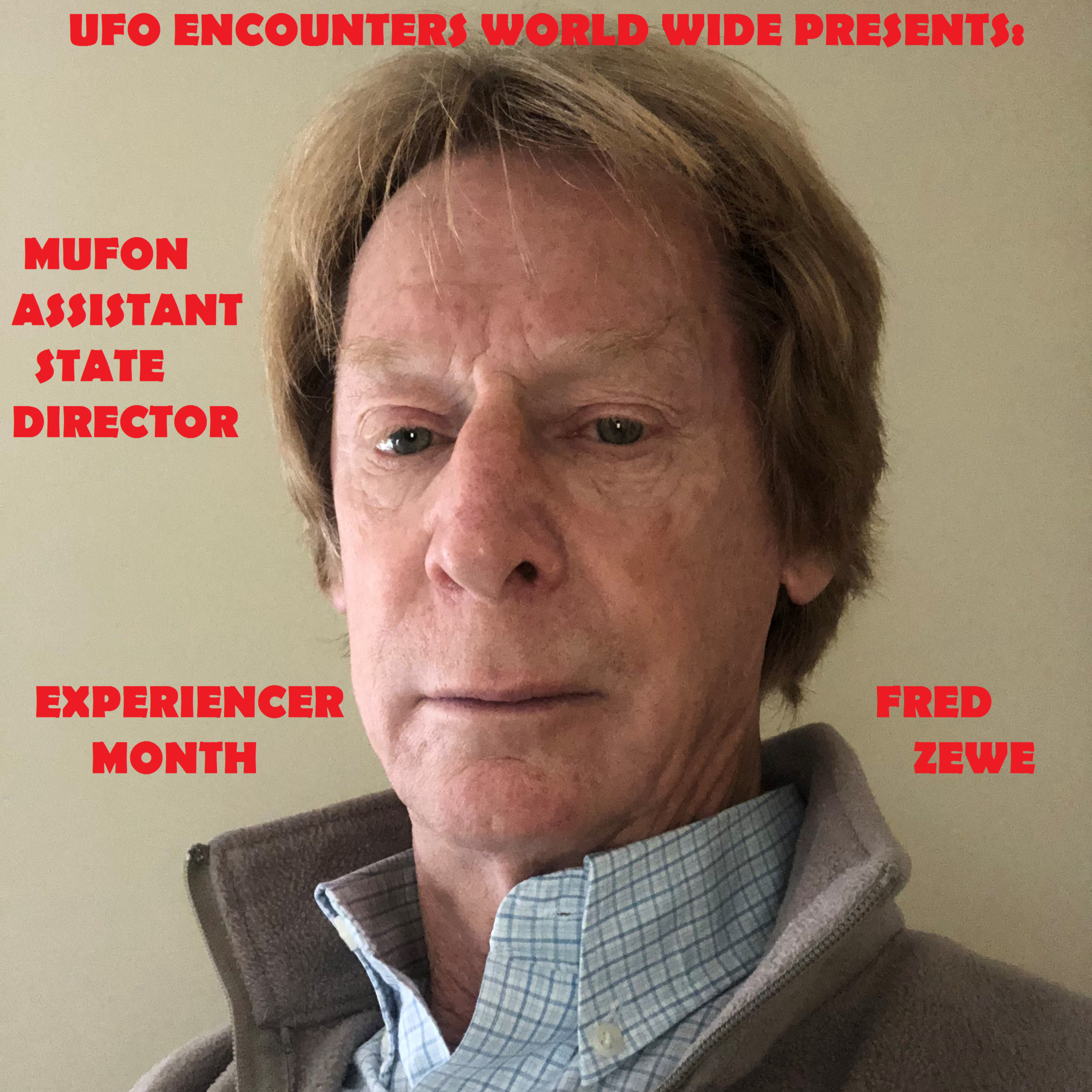 Ep.#88 Experiencer Month: Special Guest MUFON Assistant State Director, MUFON ERT & Experiencer Fred Zewe to Share His Experience & How it’s Played into his Life!