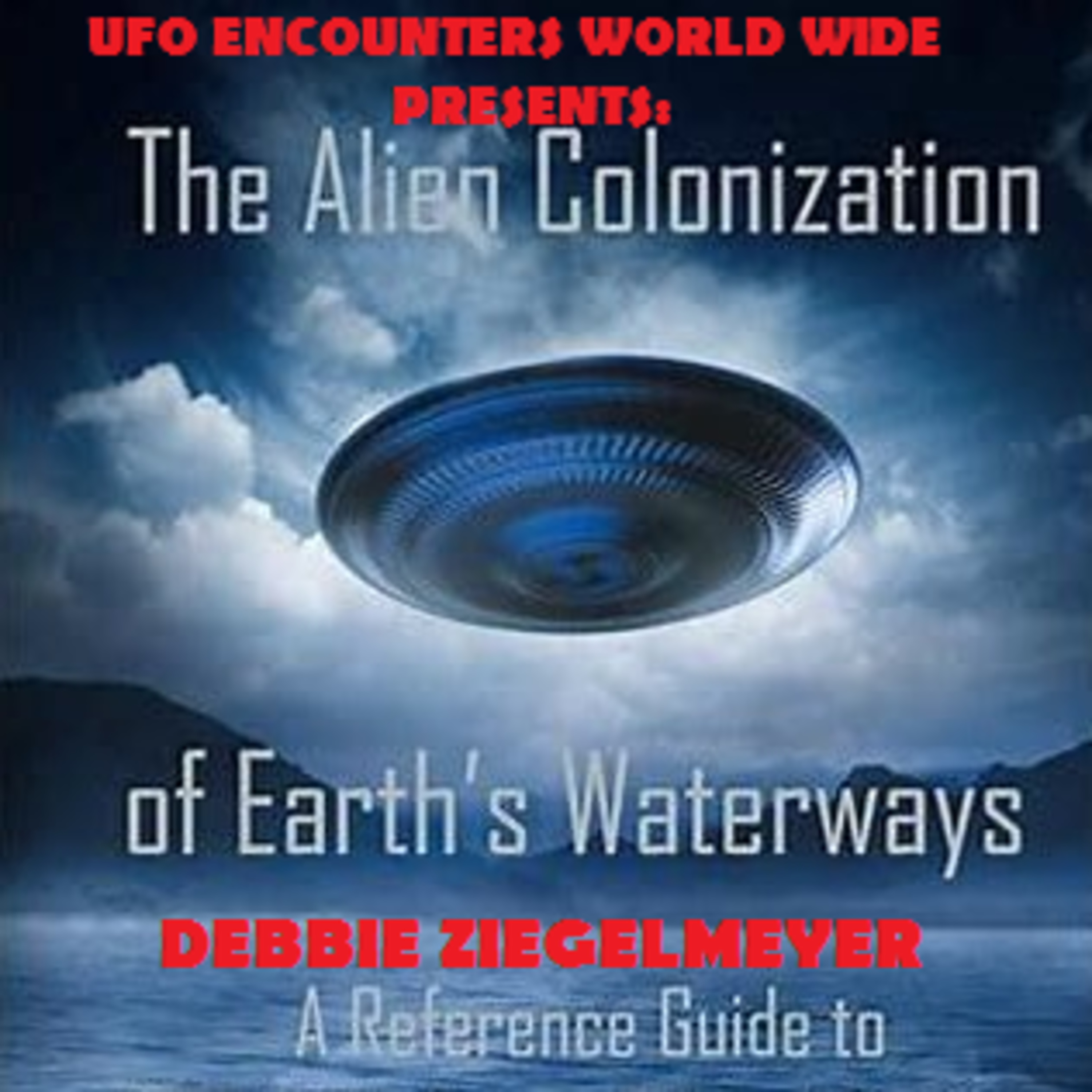 Ep.#121 Special Guest Debbie Ziegelmeyer MUFON State Director of Missouri & Head of MUFON’s Dive Team Investigating USO’s!