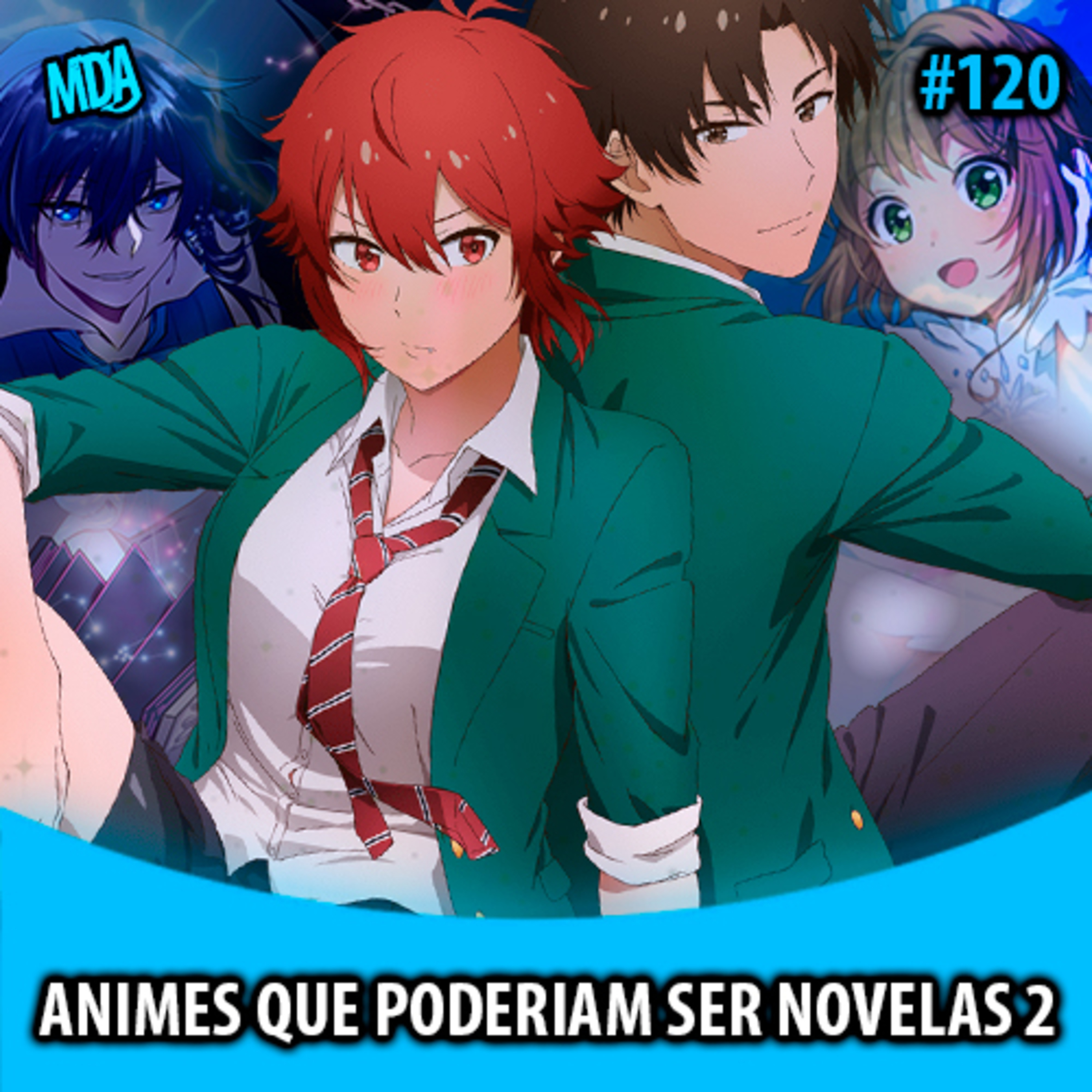 MDA #120 - ANIMES QUE PODERIAM SER NOVELAS DA GLOBO (Parte 2) episode artwork