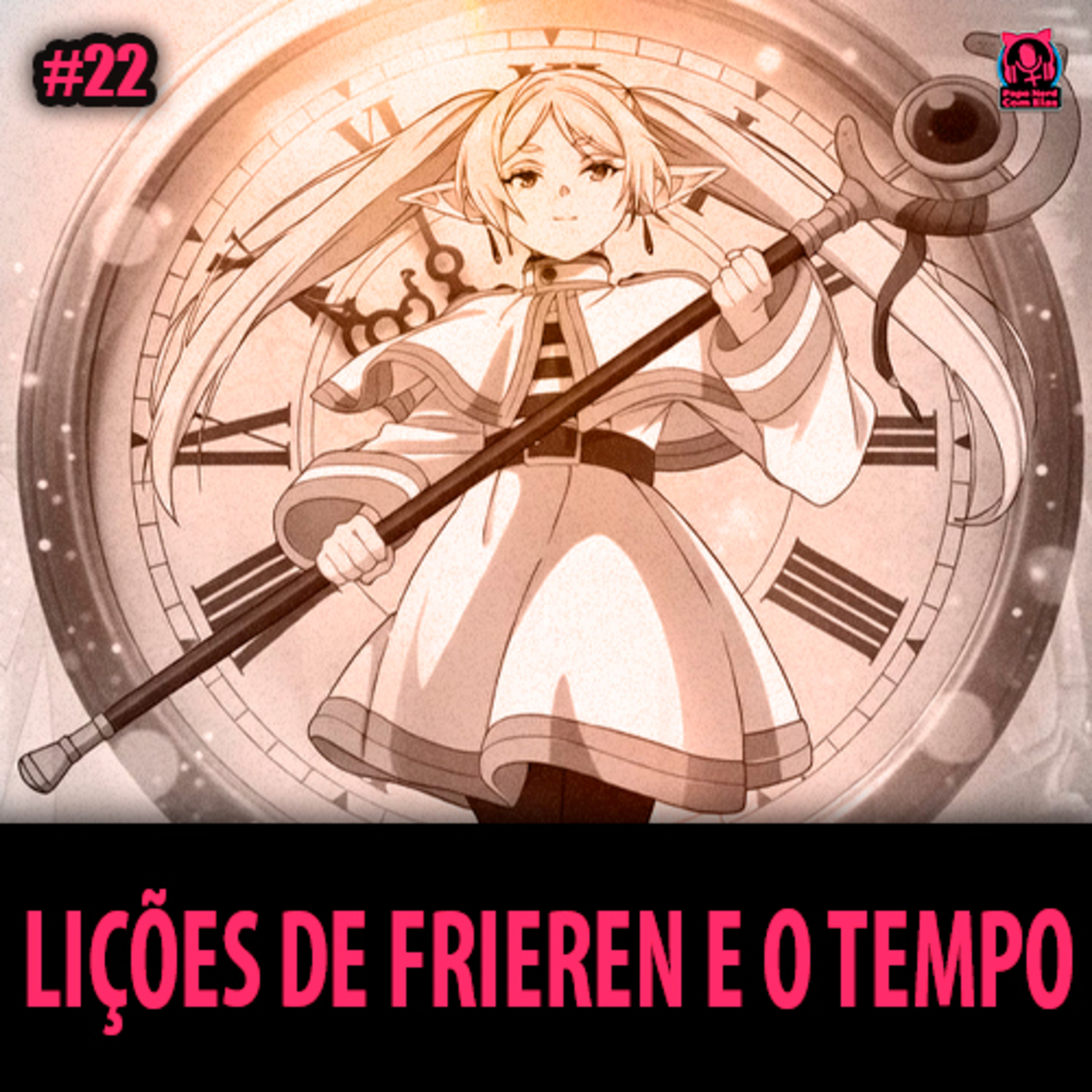 PNCEcast #022 - LIÇÕES DE FRIEREN E O TEMPO
