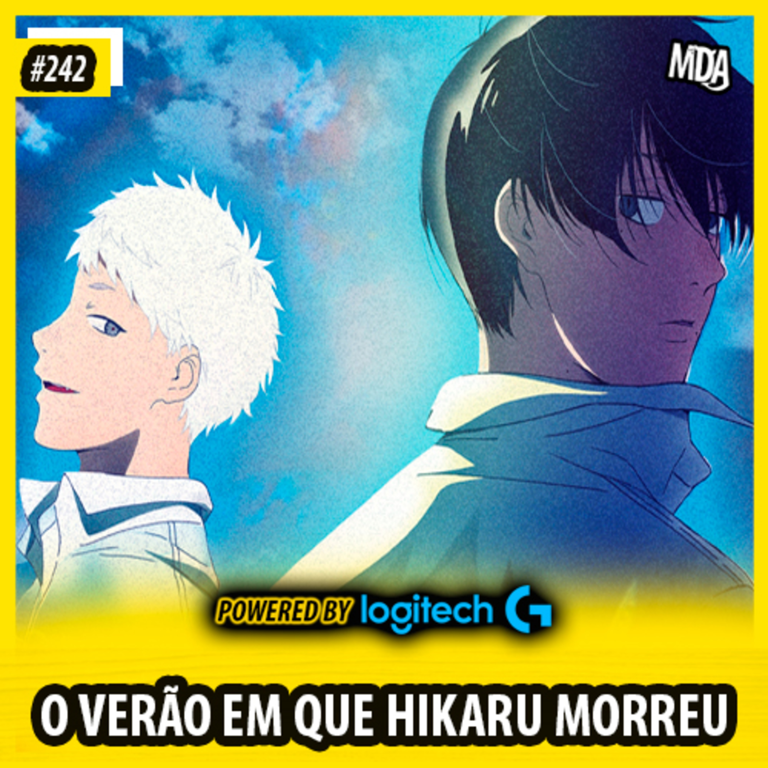 MDA #242 - O VERÃO EM QUE HIKARU MORREU episode artwork