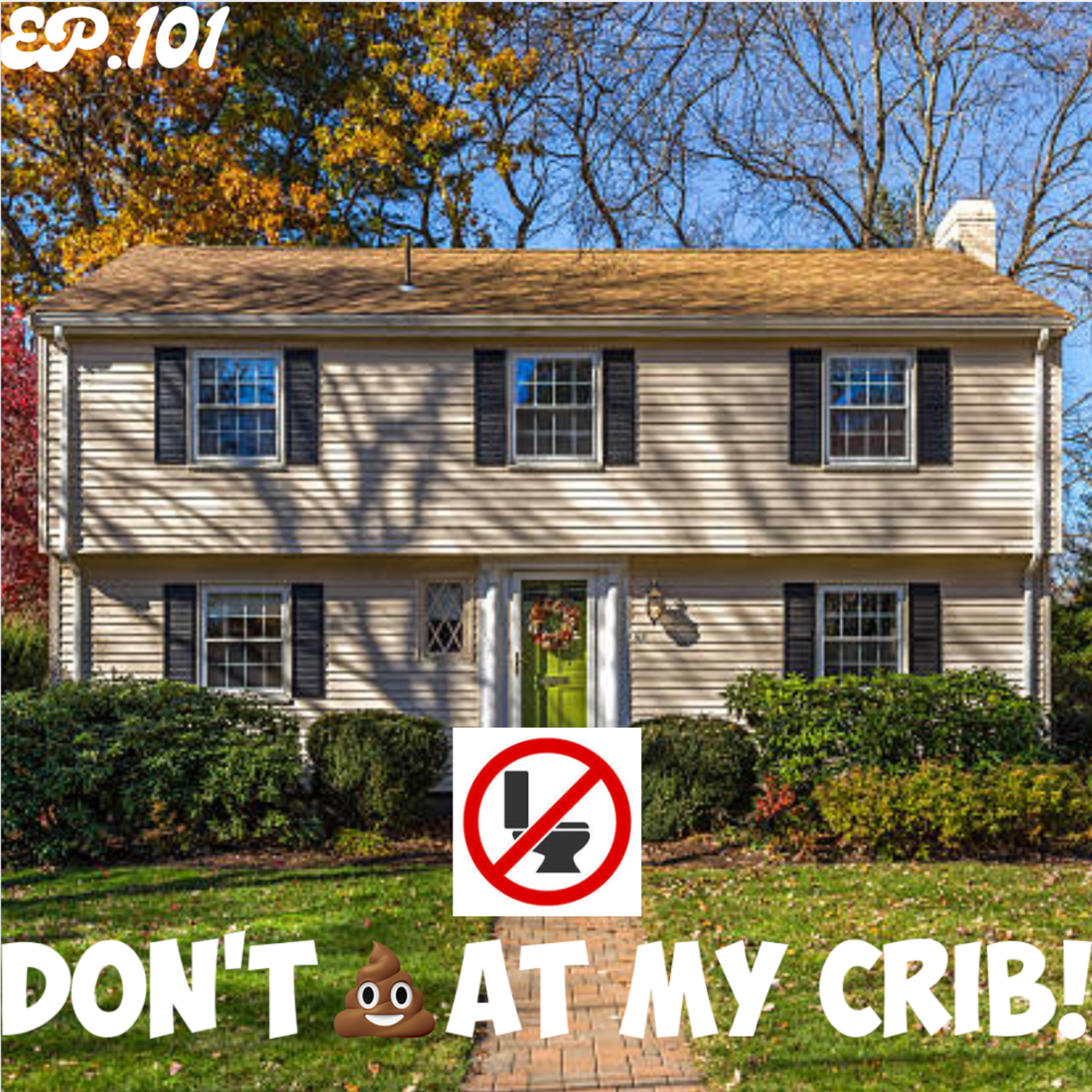 Don't Dookie At My Crib | Ep.101