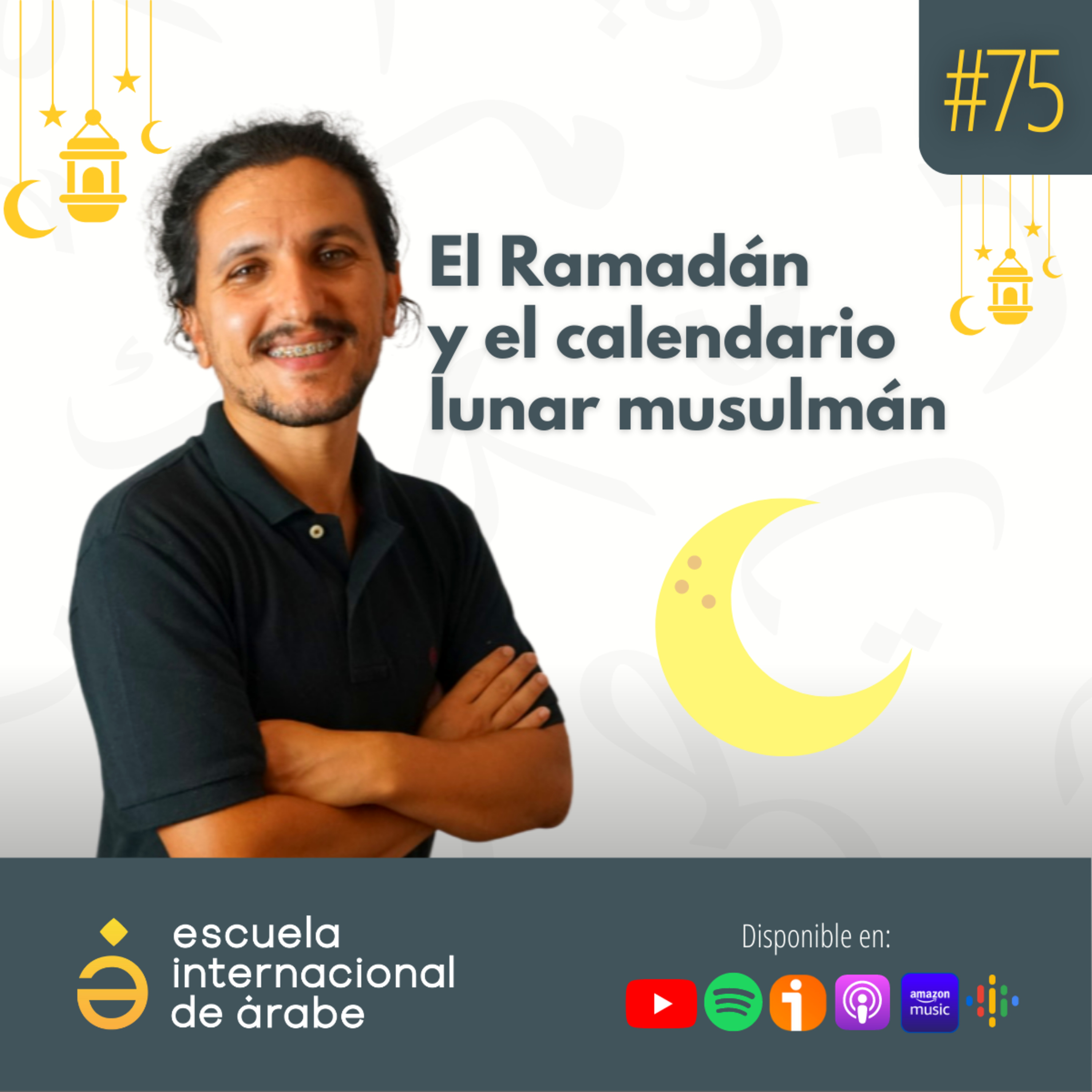 #75 El Ramadán y el Calendario Lunar Musulmán | El Calendario de la Hégira هجرة episode artwork