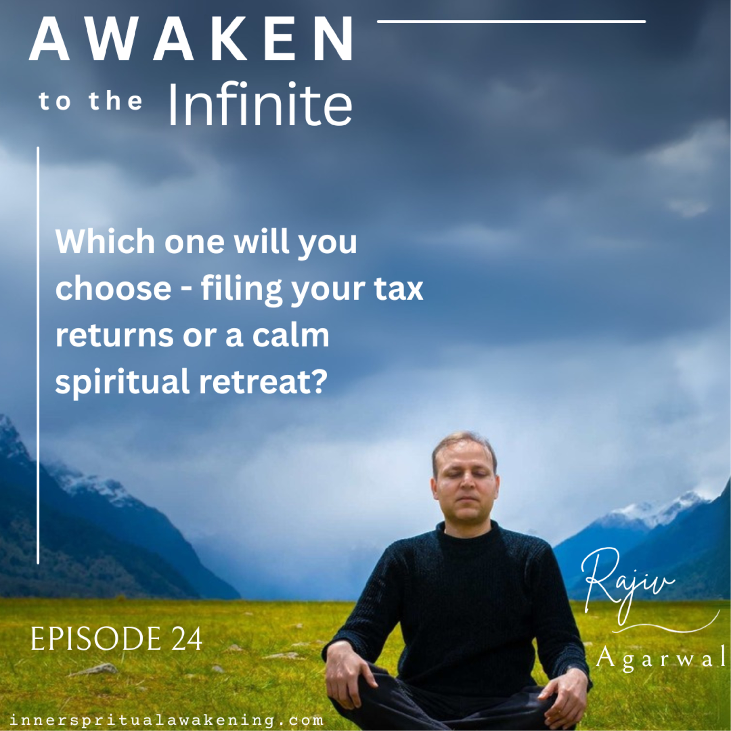 Ep.24 - Which one will you choose - filing your tax returns or a calm spiritual retreat? episode artwork