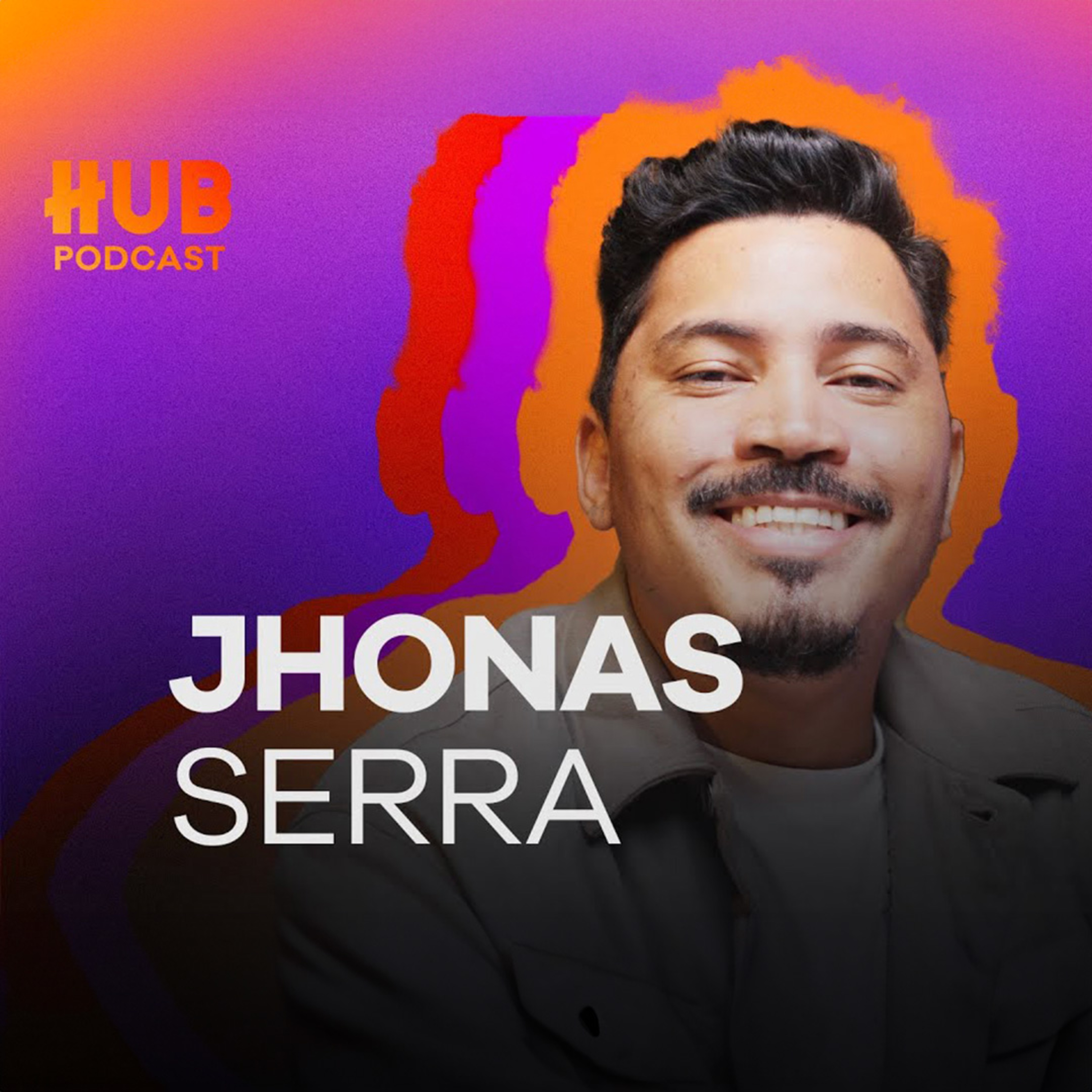 JHONAS SERRA | HUB Podcast - EP. 211