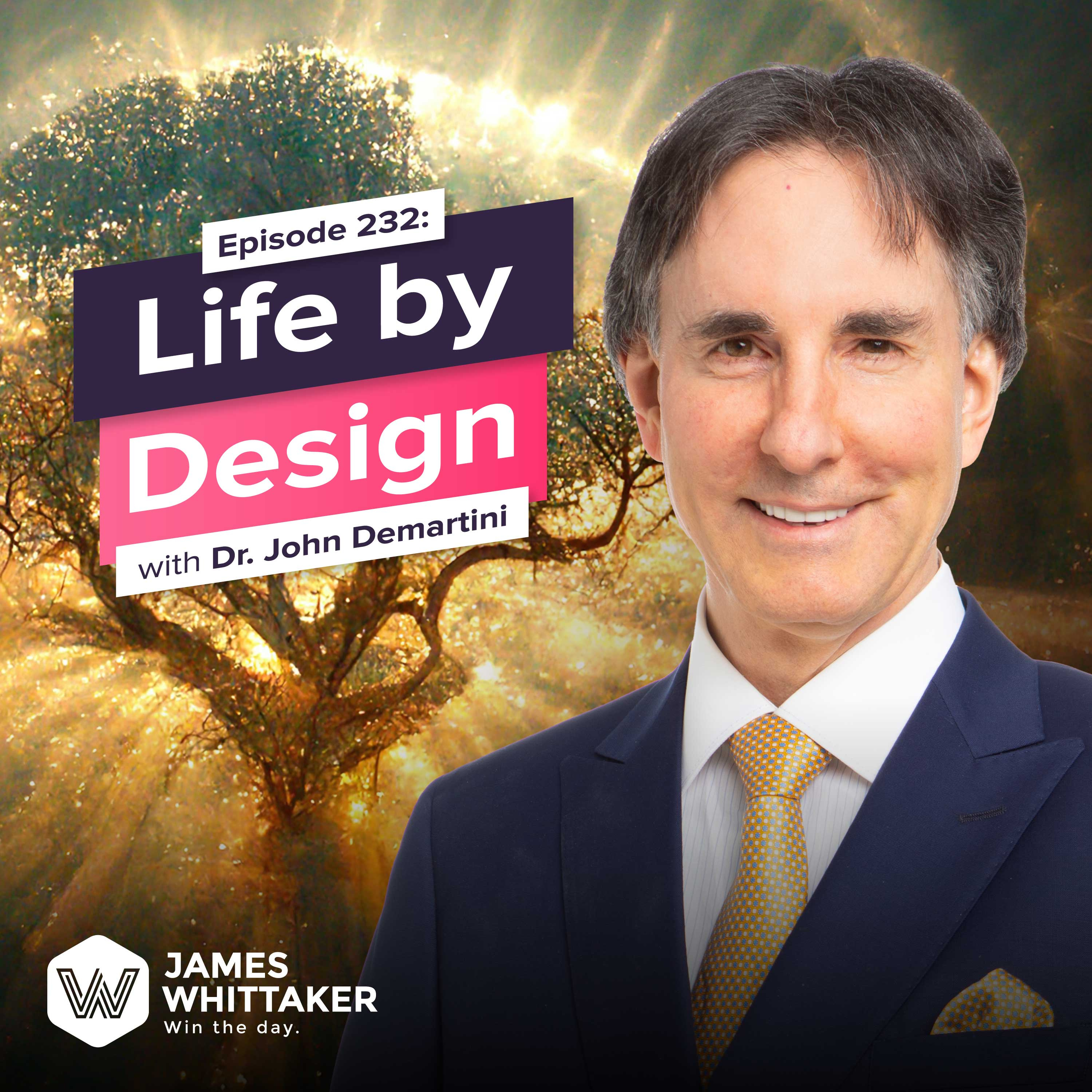 232. Life by Design with Dr. John Demartini (polymath, human behavior expert, author of 40 self-help books) 💡