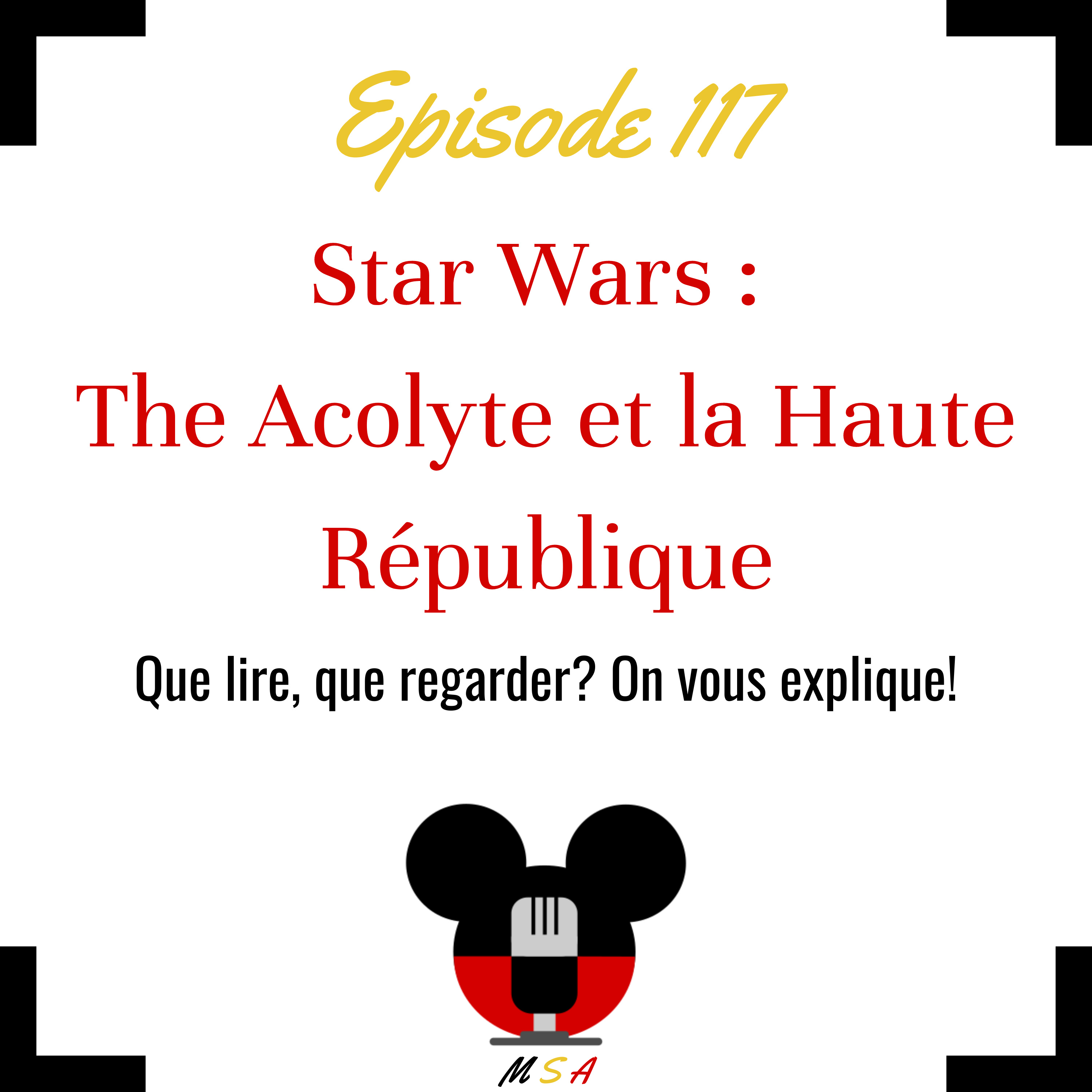 Episode 117 : Star Wars, The Acolyte, La Haute République. On vous explique!