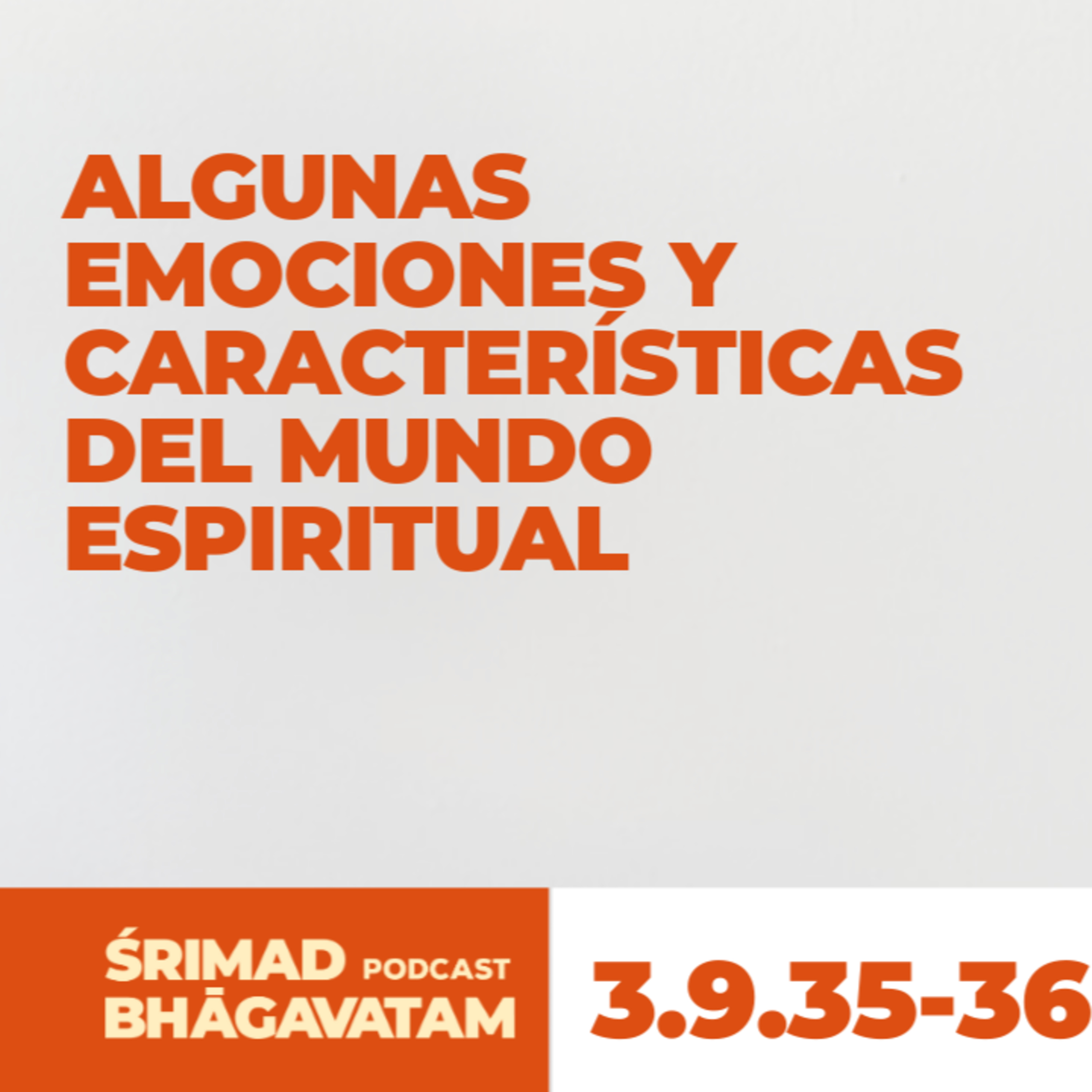 Algunas emociones y características del mundo espiritual - Ś.B. 3.9.35-36 episode artwork