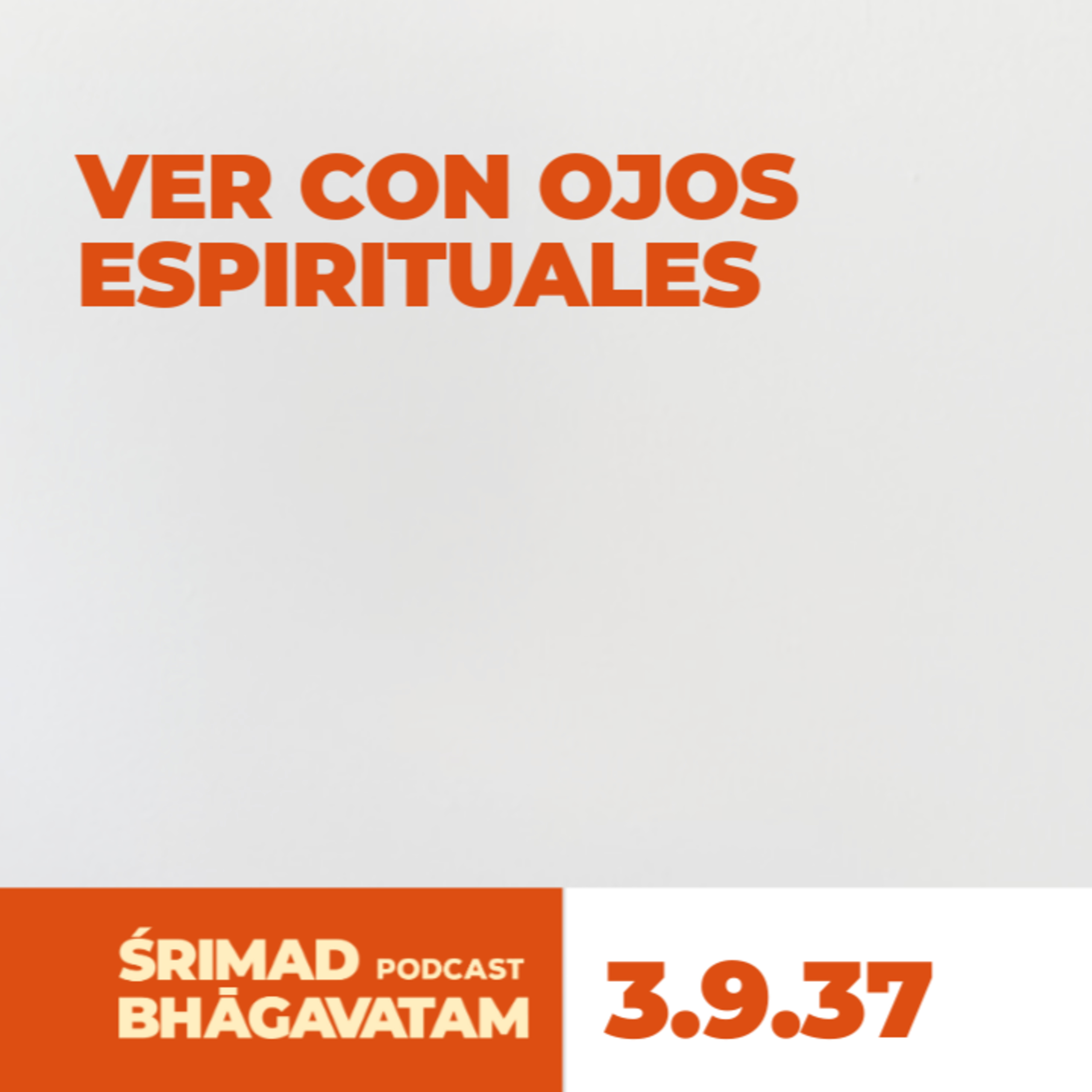 Ver con ojos espirituales - Ś.B. 3.9.37 episode artwork