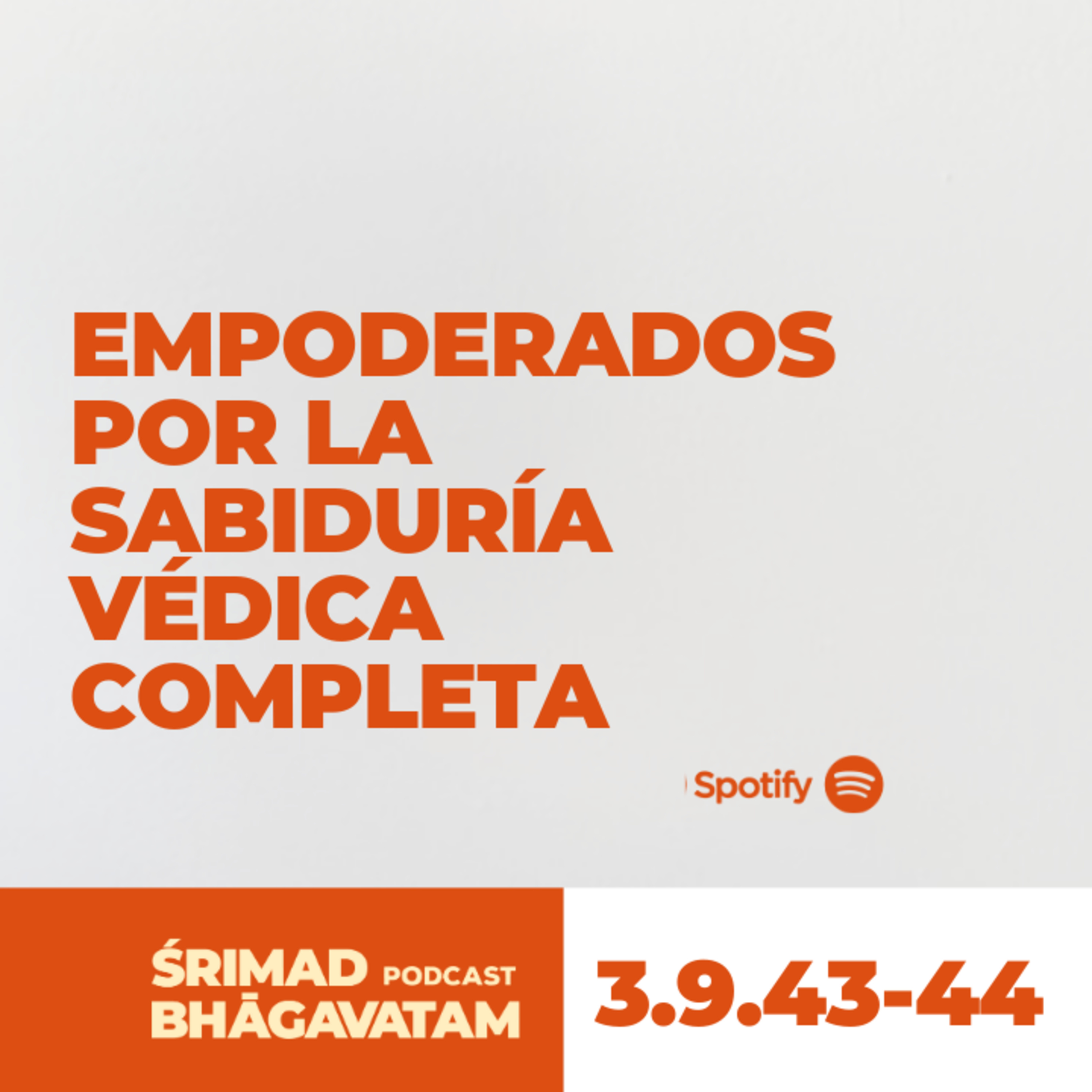Empoderados por la sabiduría védica completa - Ś.B. 3.9.43-44 episode artwork