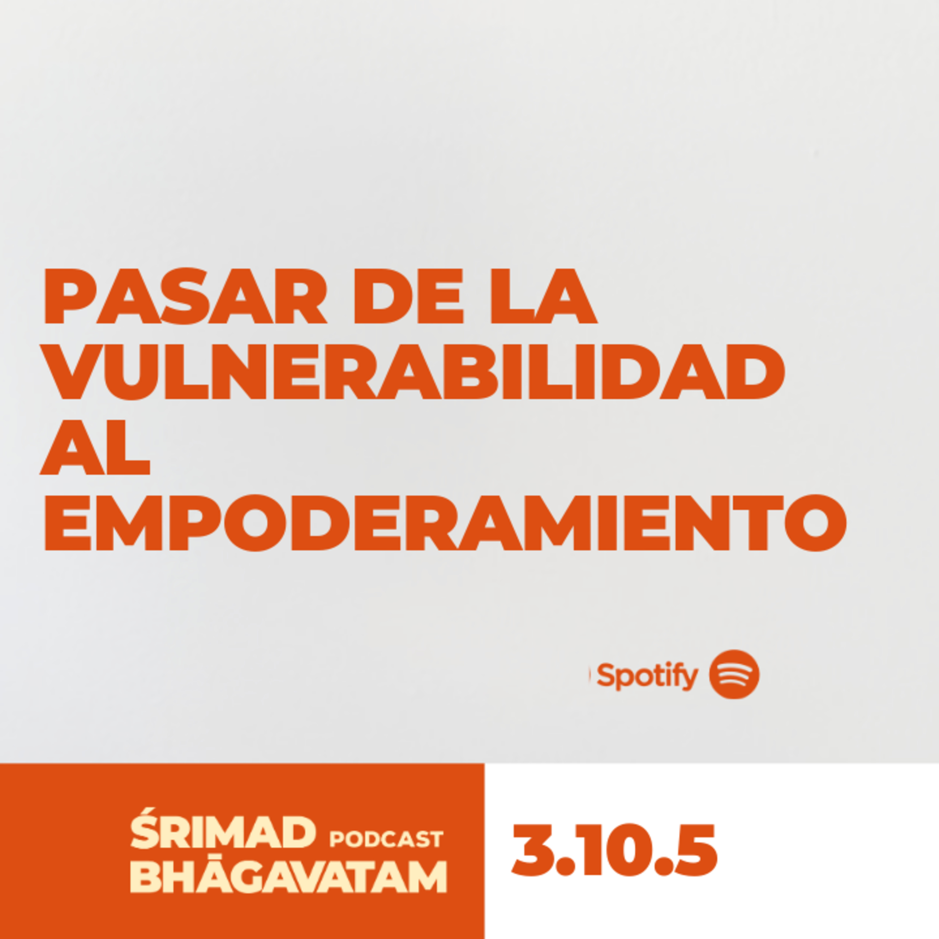 Pasar de la vulnerabilidad al empoderamiento - Ś.B. 3.10.5-6 episode artwork