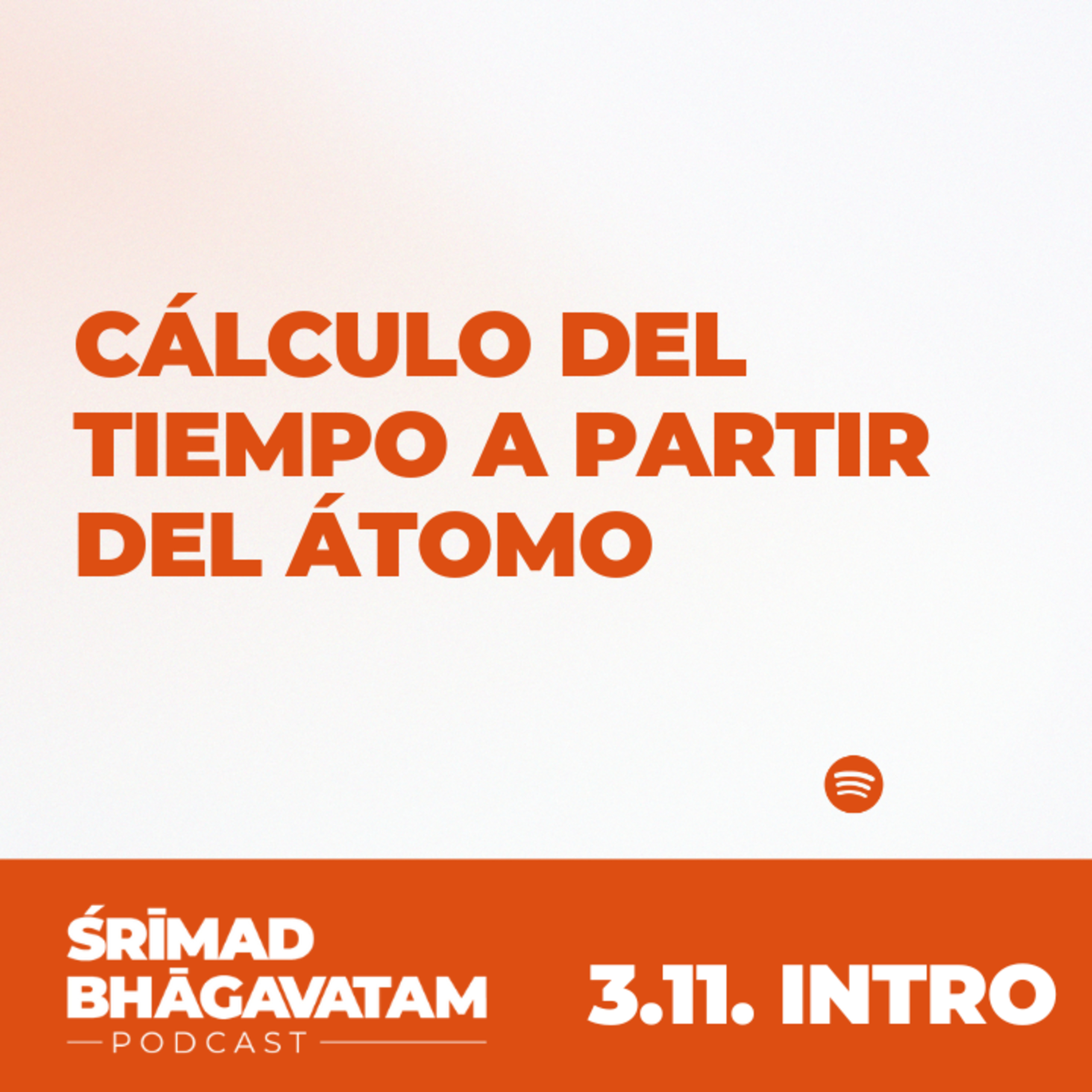 Cálculo del tiempo a partir del átomo - Śrīmad-Bhāgavatam 3.11. Intro episode artwork