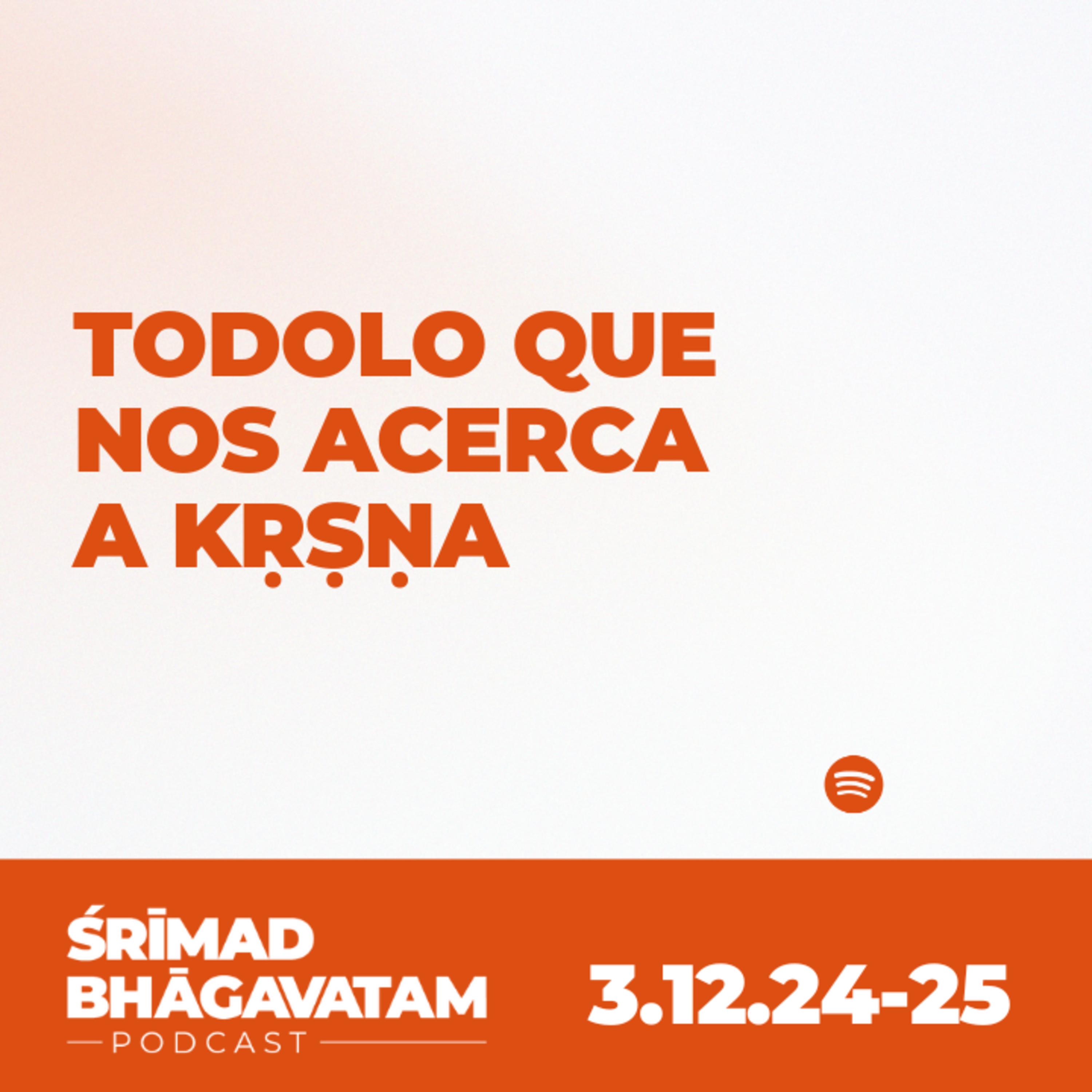 Todo lo que nos acerca a Kṛṣṇa - Śrīmad-Bhāgavatam 3.12.24-25 episode artwork
