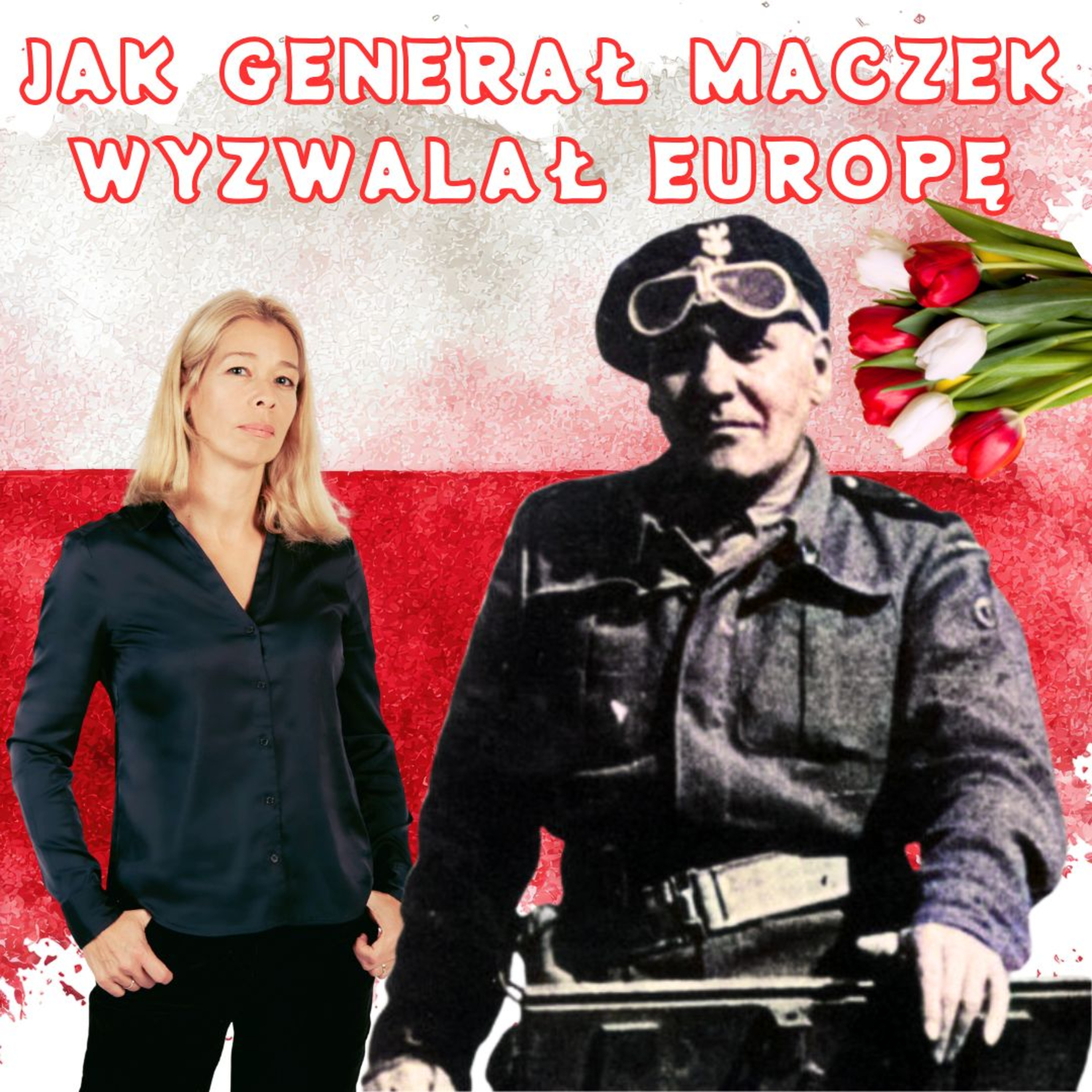 Jak generał Maczek wyzwalał Europę episode artwork