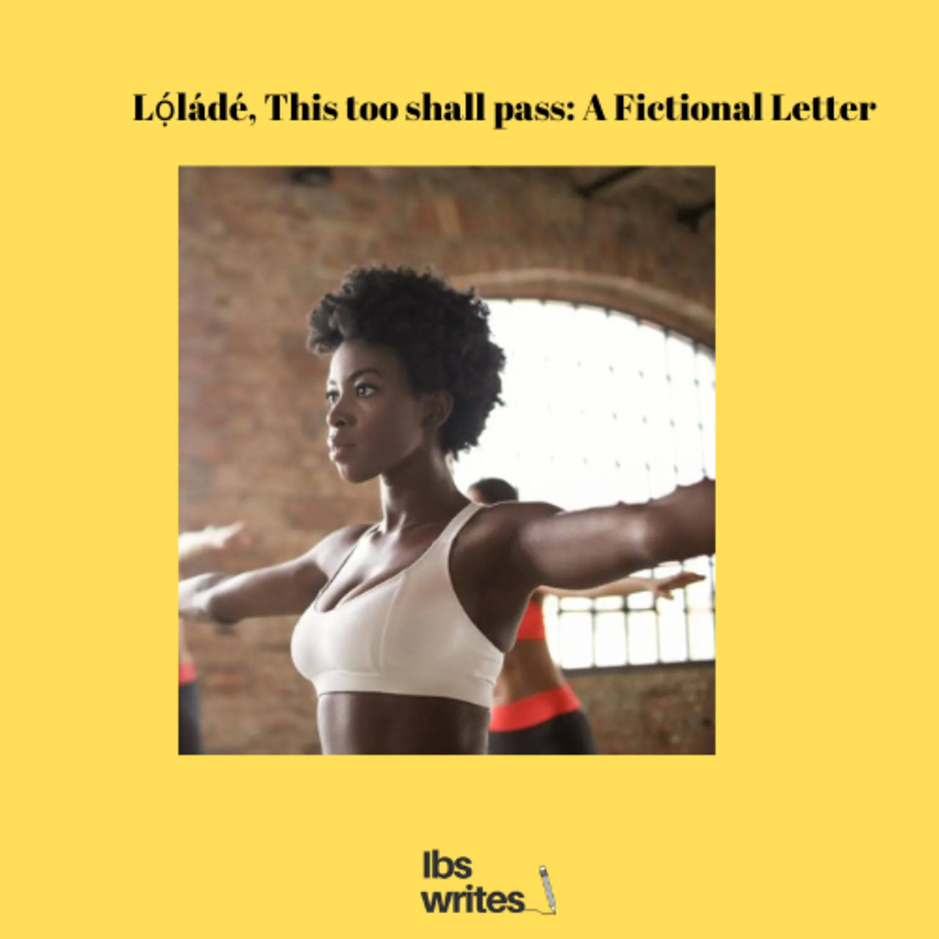 Lọ́ládé, This too shall pass: A Fictional Letter episode artwork