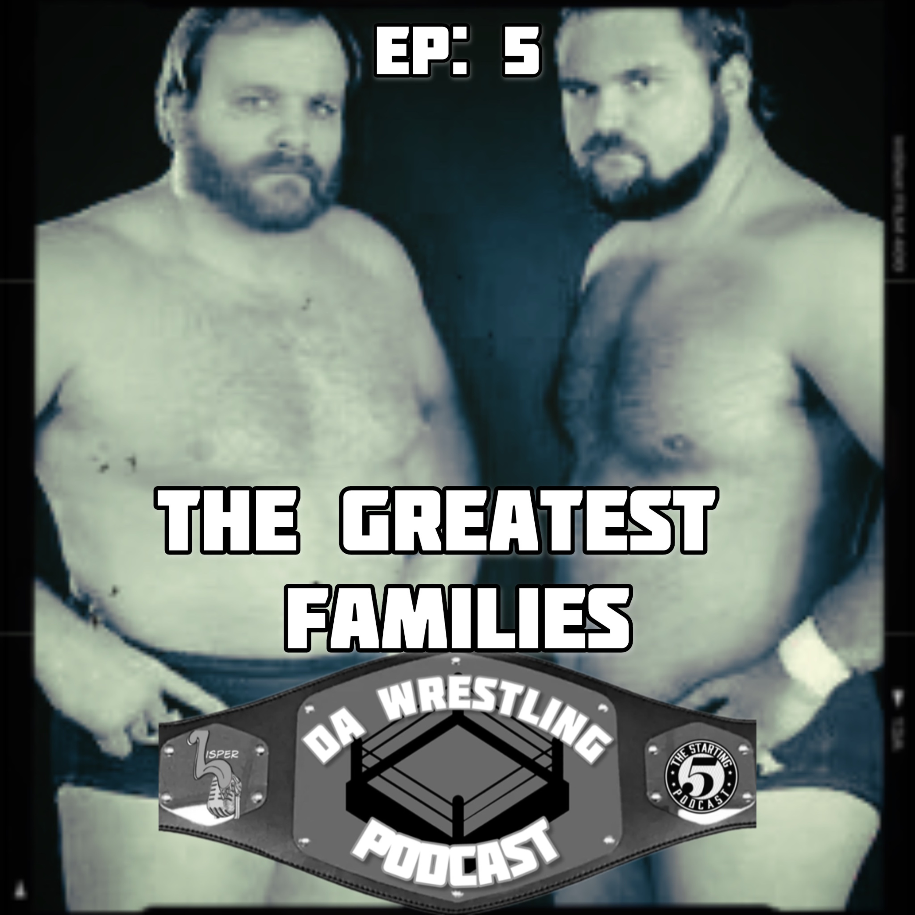 DA WRESTLING PODCAST EP: 5- GREATEST FAMILIES episode artwork
