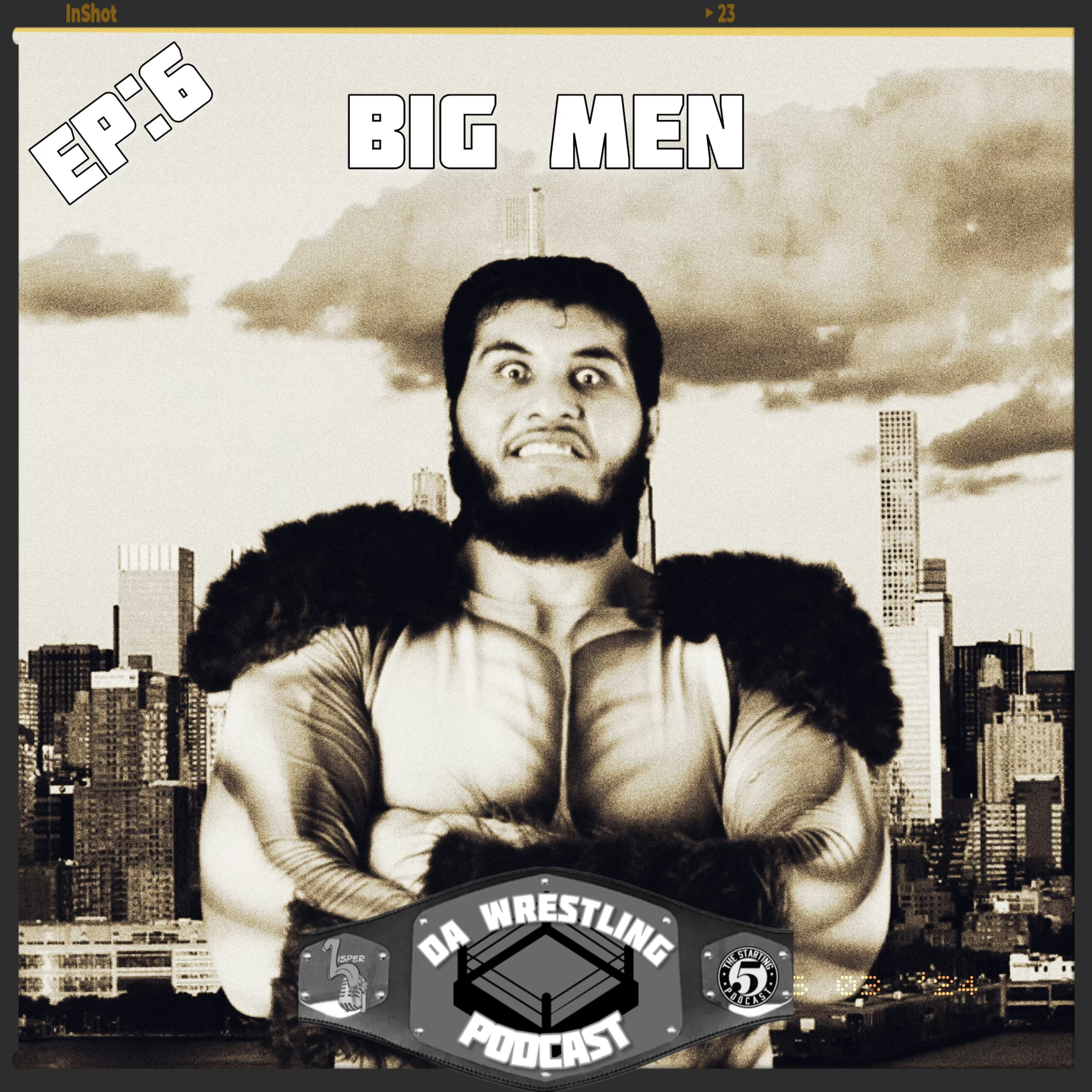DA WRESTLING PODCAST: EP 6- BIG MEN! episode artwork
