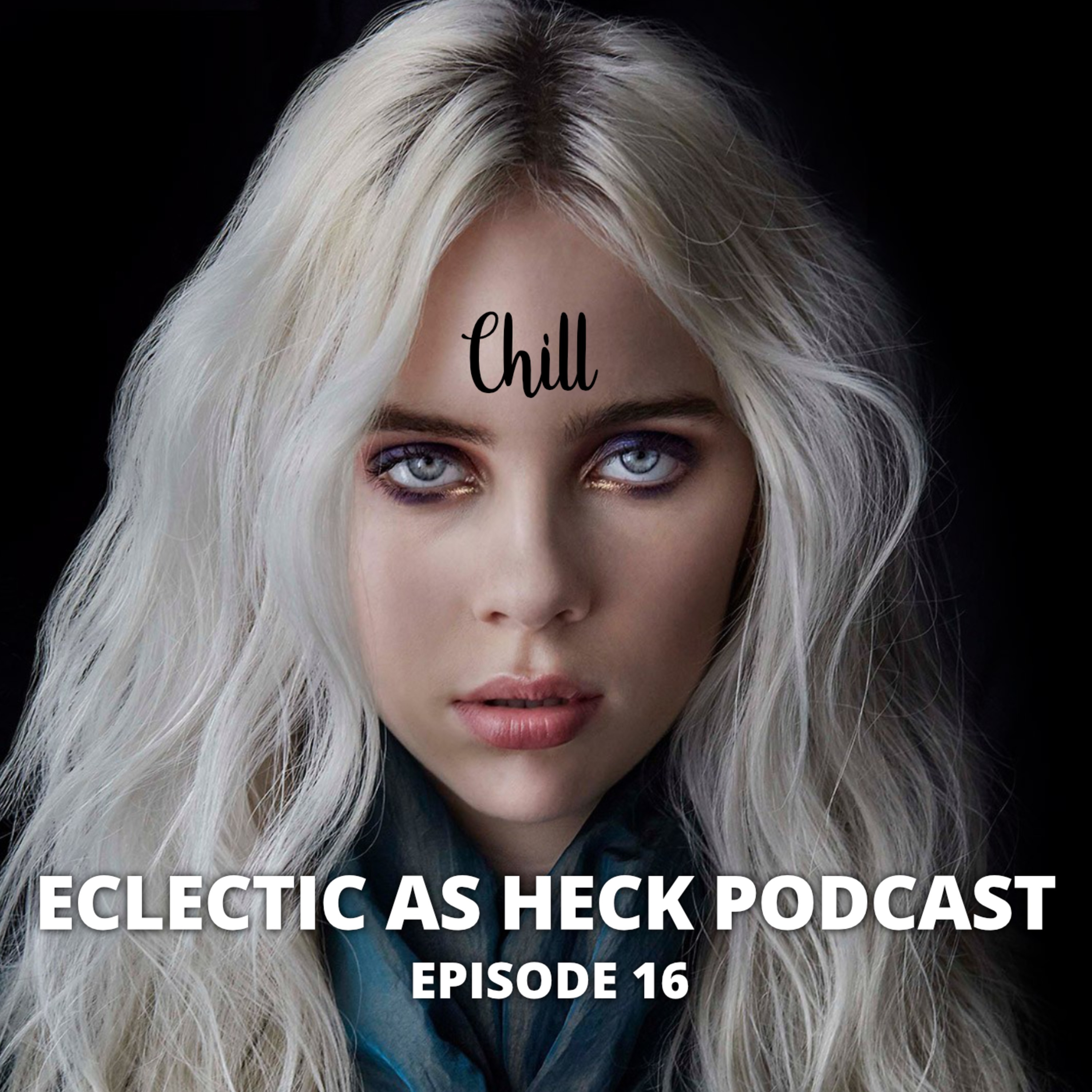 Eclectic As Heck Podcast Episode 16 Eclectic As Heck Podcast Episode 16