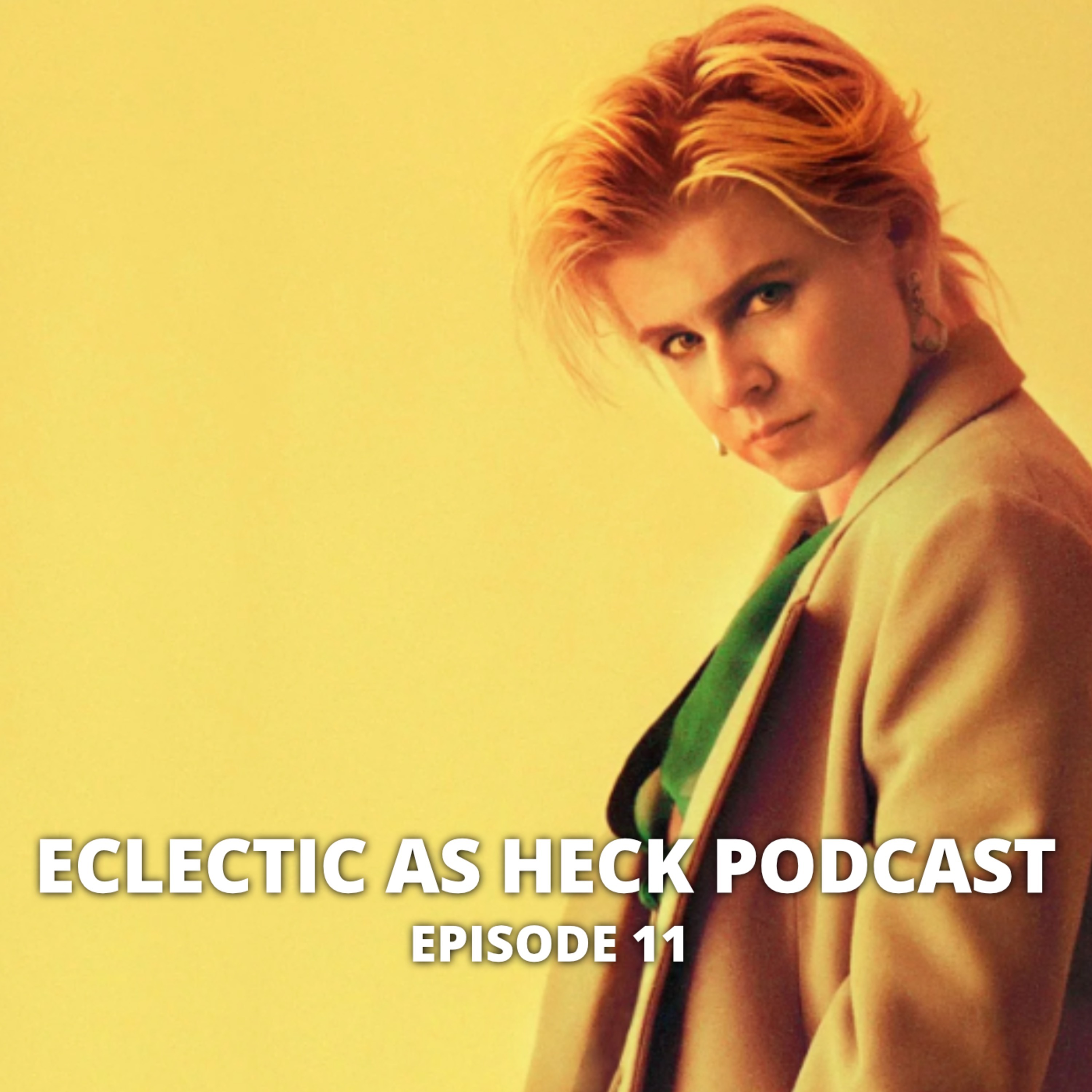Eclectic as Heck Podcast Episode 11 Eclectic as Heck Podcast Episode 11