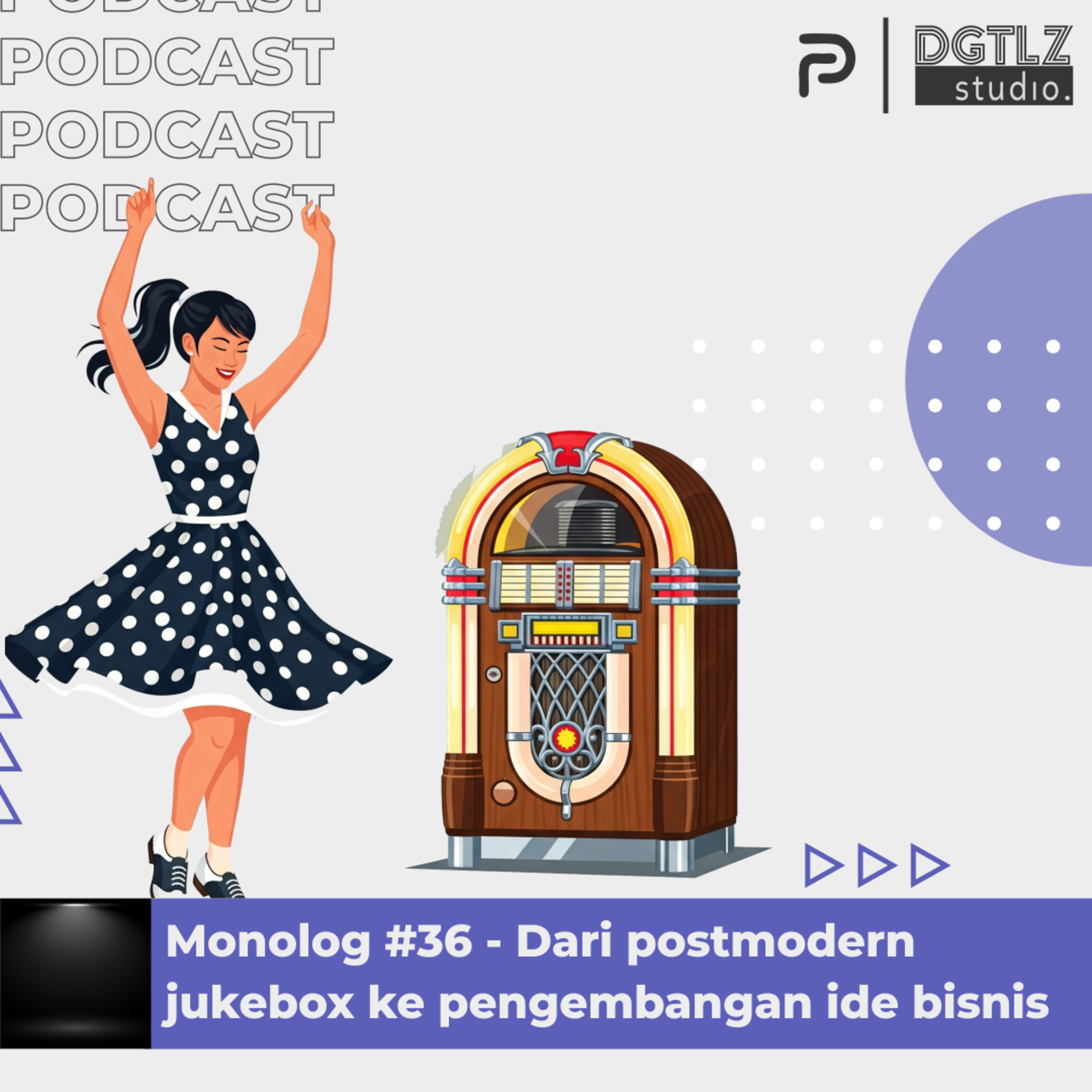 Monolog Ep.36 - Dari postmodern jukebox ke pengembangan ide bisnis