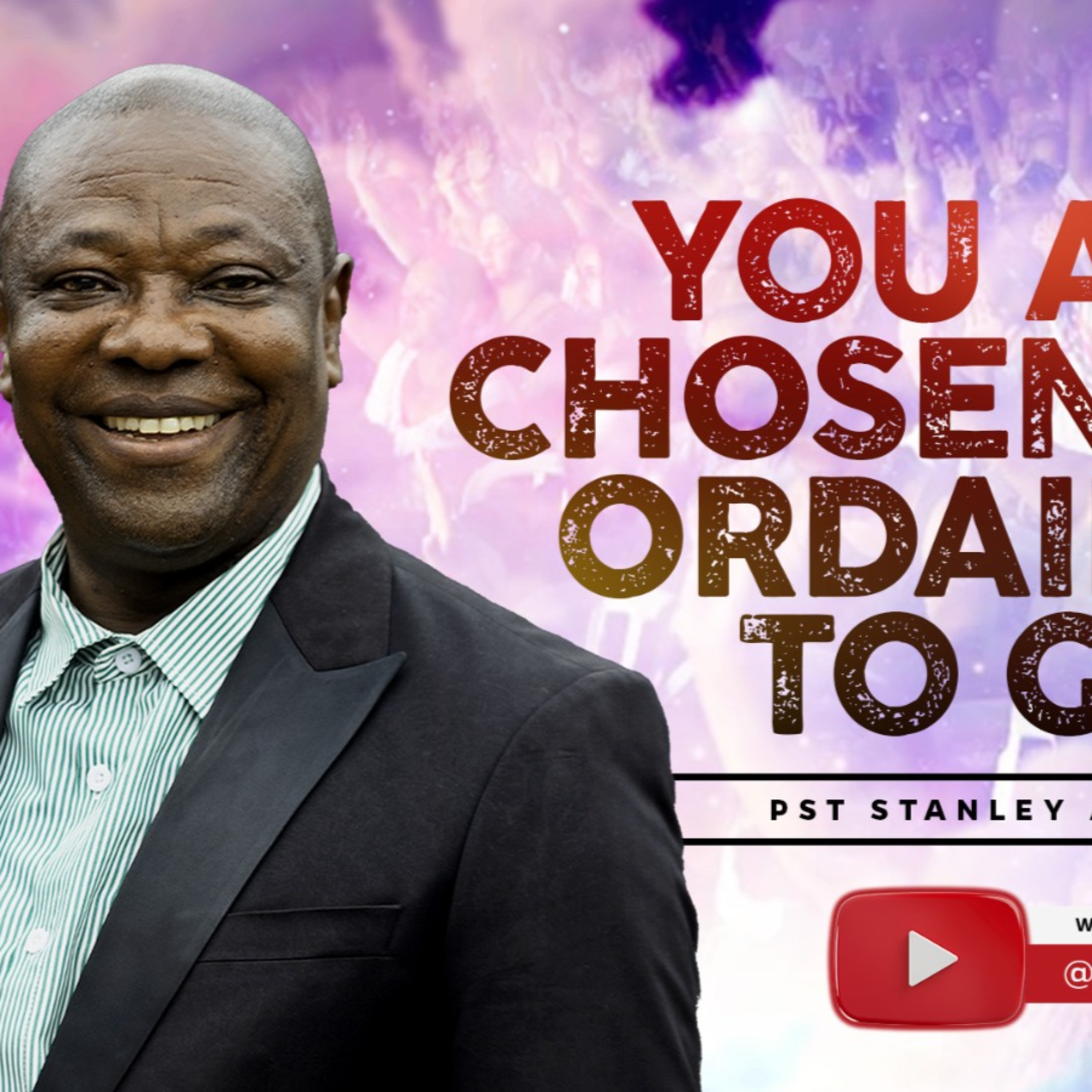 YOU ARE CHOSEN AND ORDAINED TO GO - PS. STANLEY AMOAH KUSI episode artwork