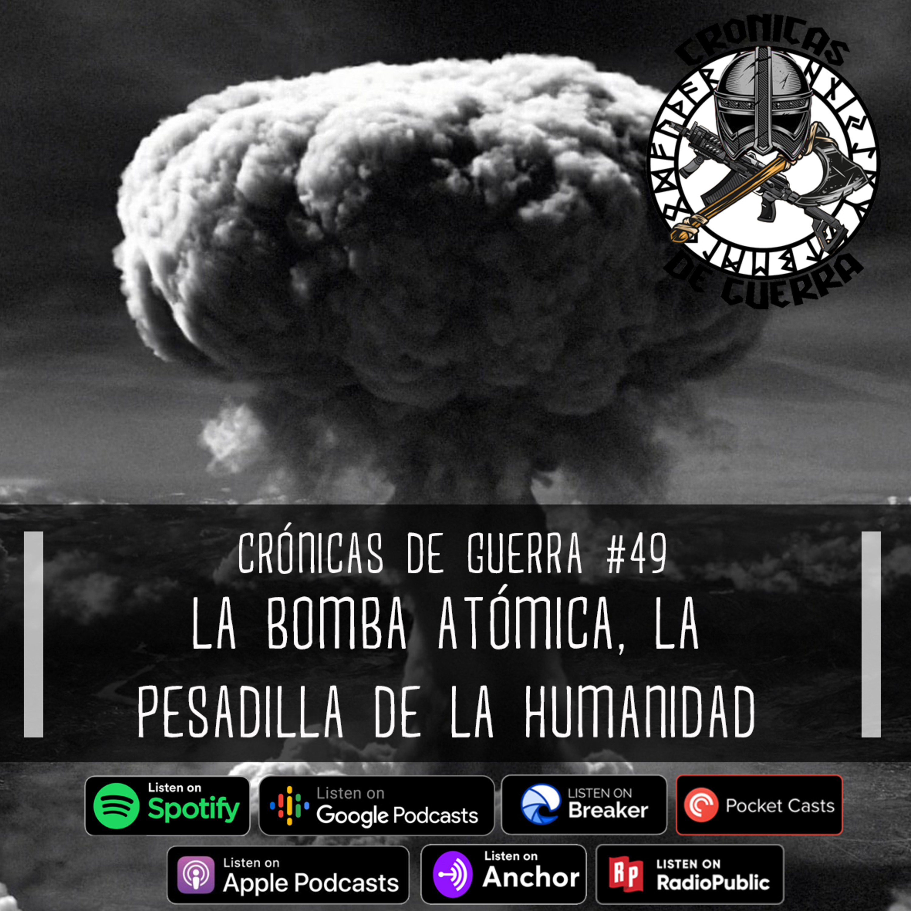 Crónicas de Guerra, EP. 49, La Bomba Atómica, la Pesadilla de la Humanidad